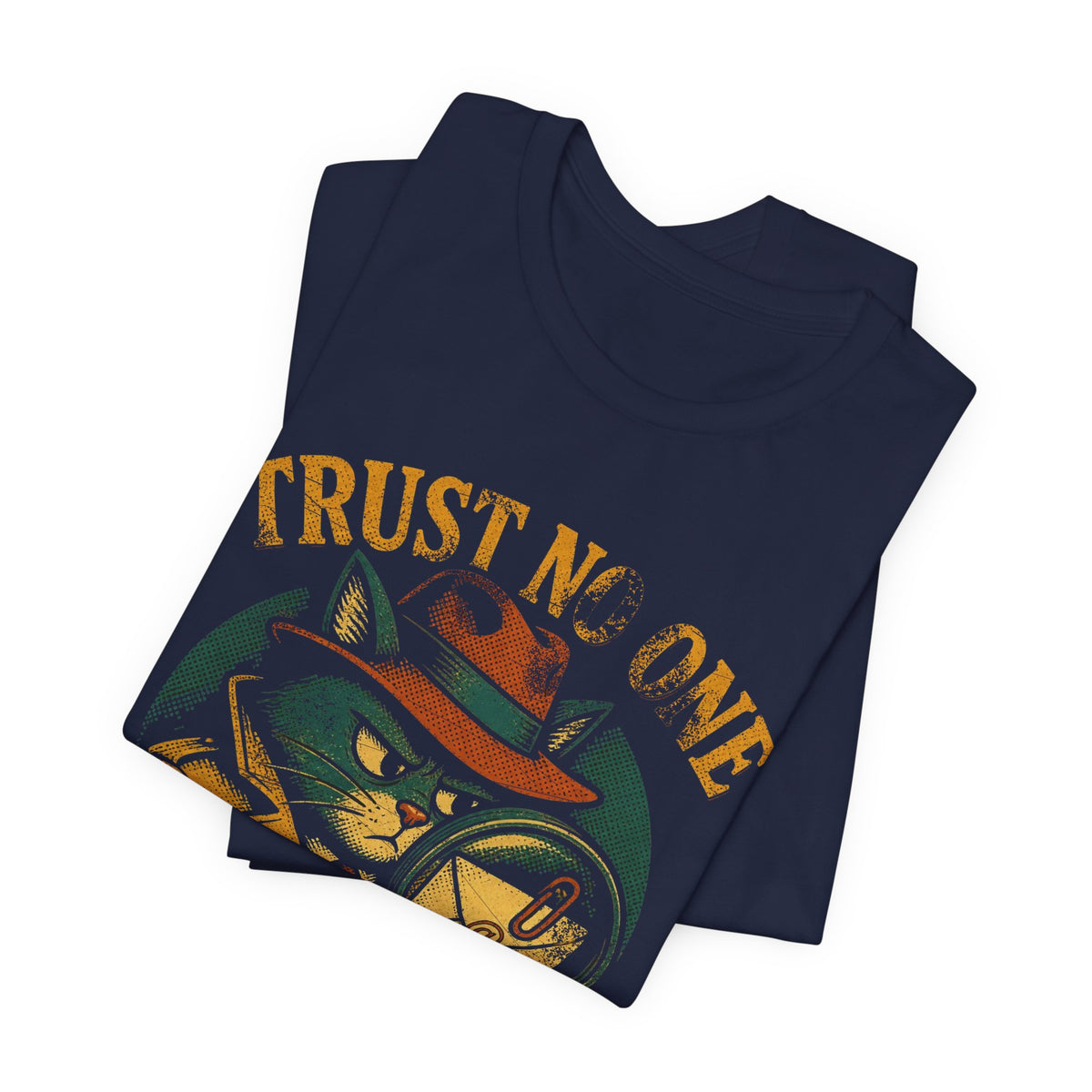 Trust No One, Especially That Attachment T-Shirt