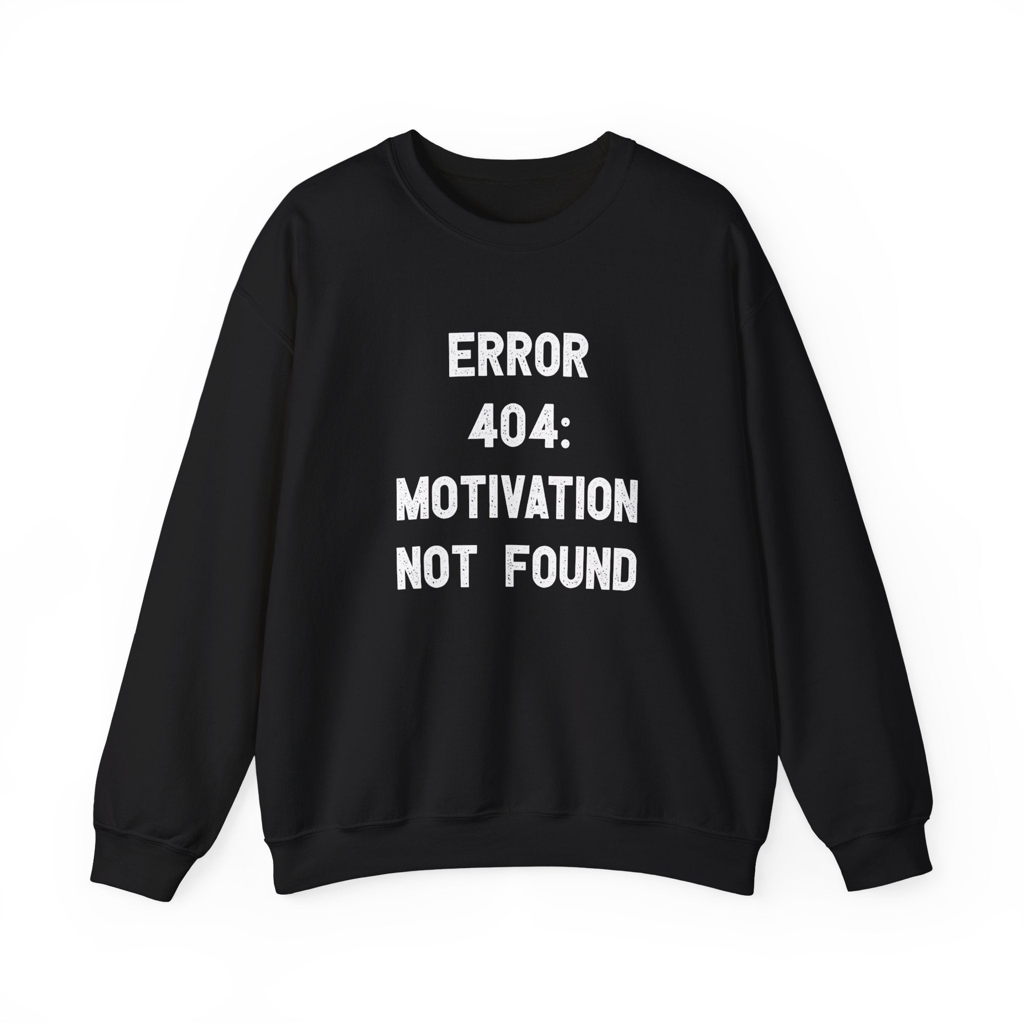 Error 404: Motivation not found -  Sweatshirt