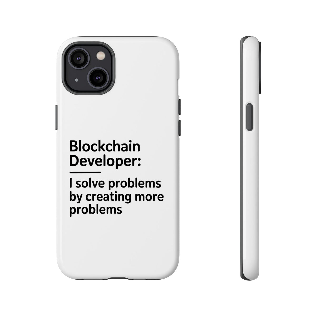 Blockchain Developer, I Solve Problems by Creating More Phone Case