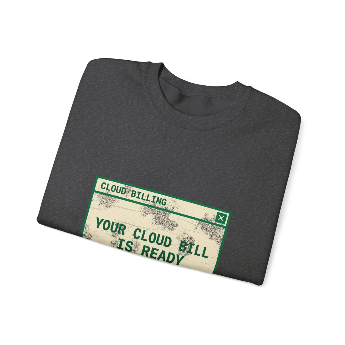 Your Cloud Bill Is Ready Sweatshirt