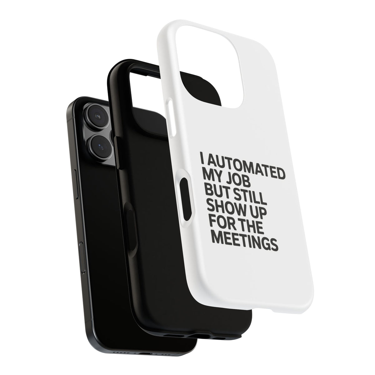 I Automated My Job But Still Show Up for the Meetings Phone Case