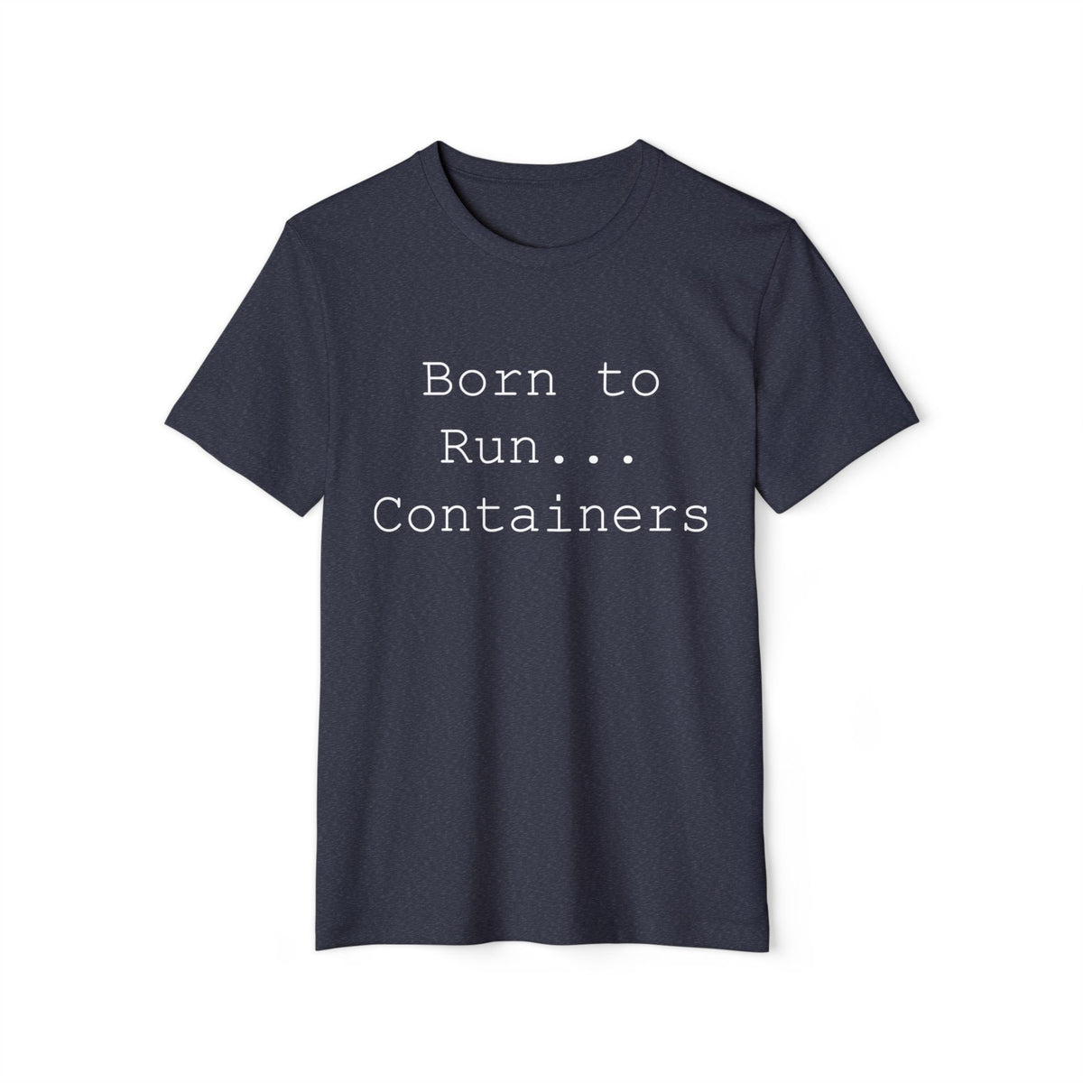 Born to Run Containers Recycled Organic Tee
