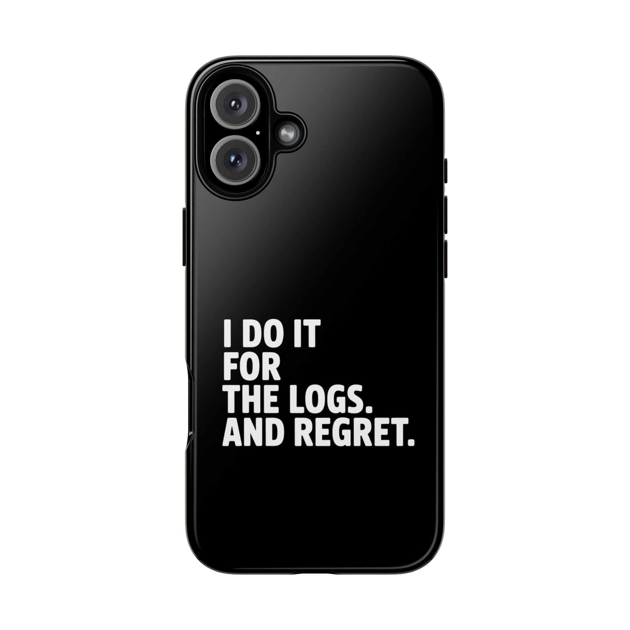 I DO IT FOR THE LOGS White- Impact-Resistant Phone Case