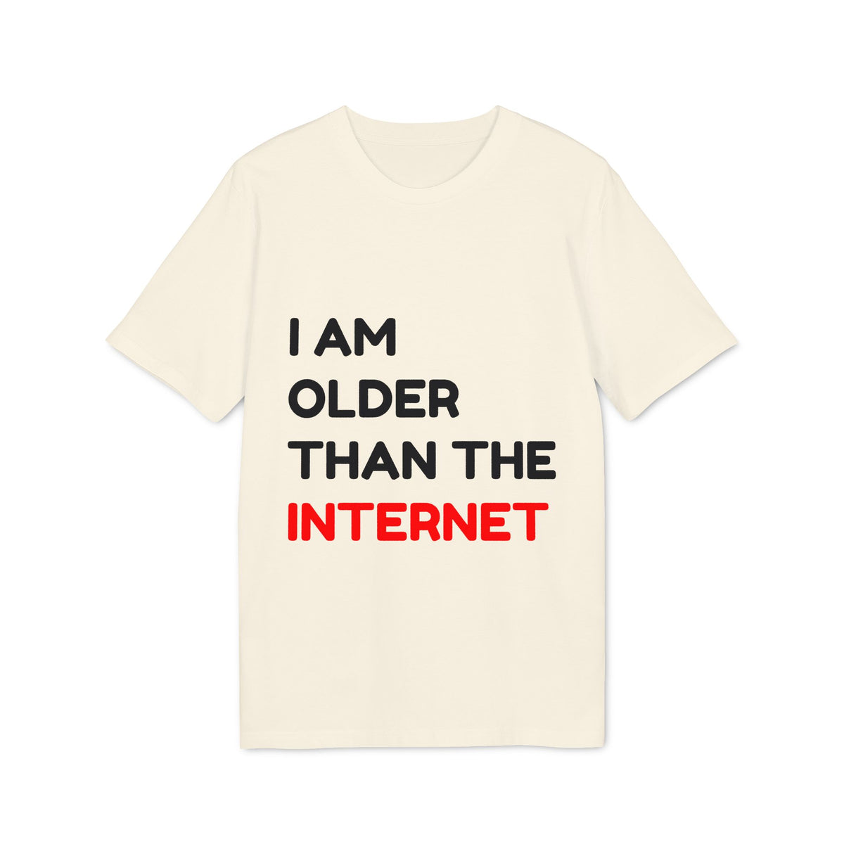 I Am Older Than the Internet Organic Tee