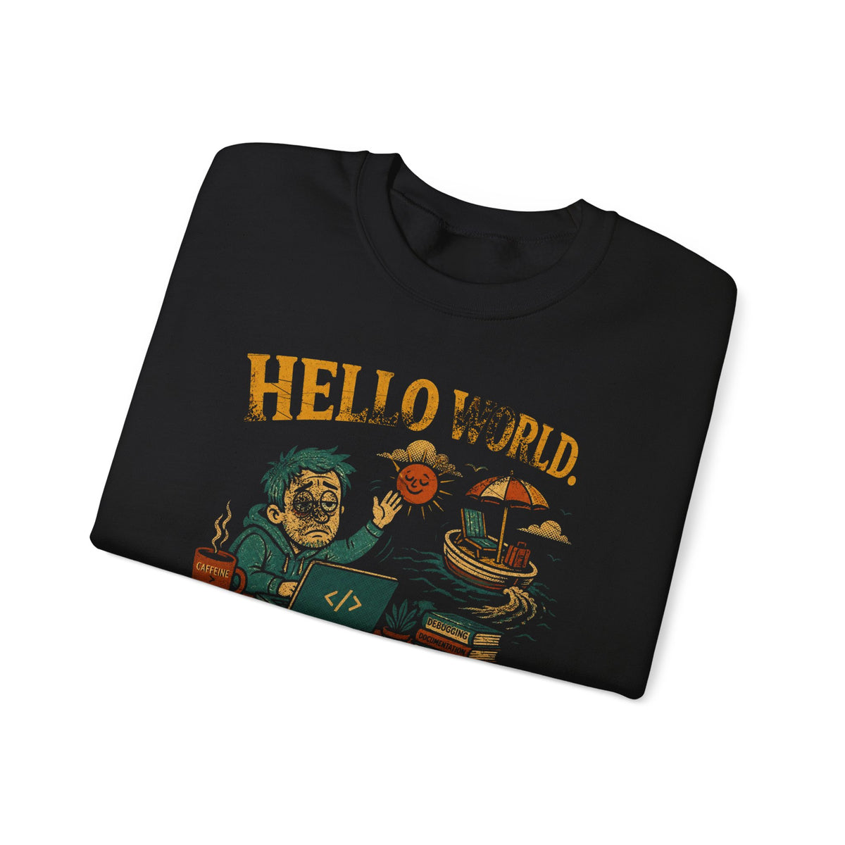 Hello World, Goodbye Weekend Sweatshirt