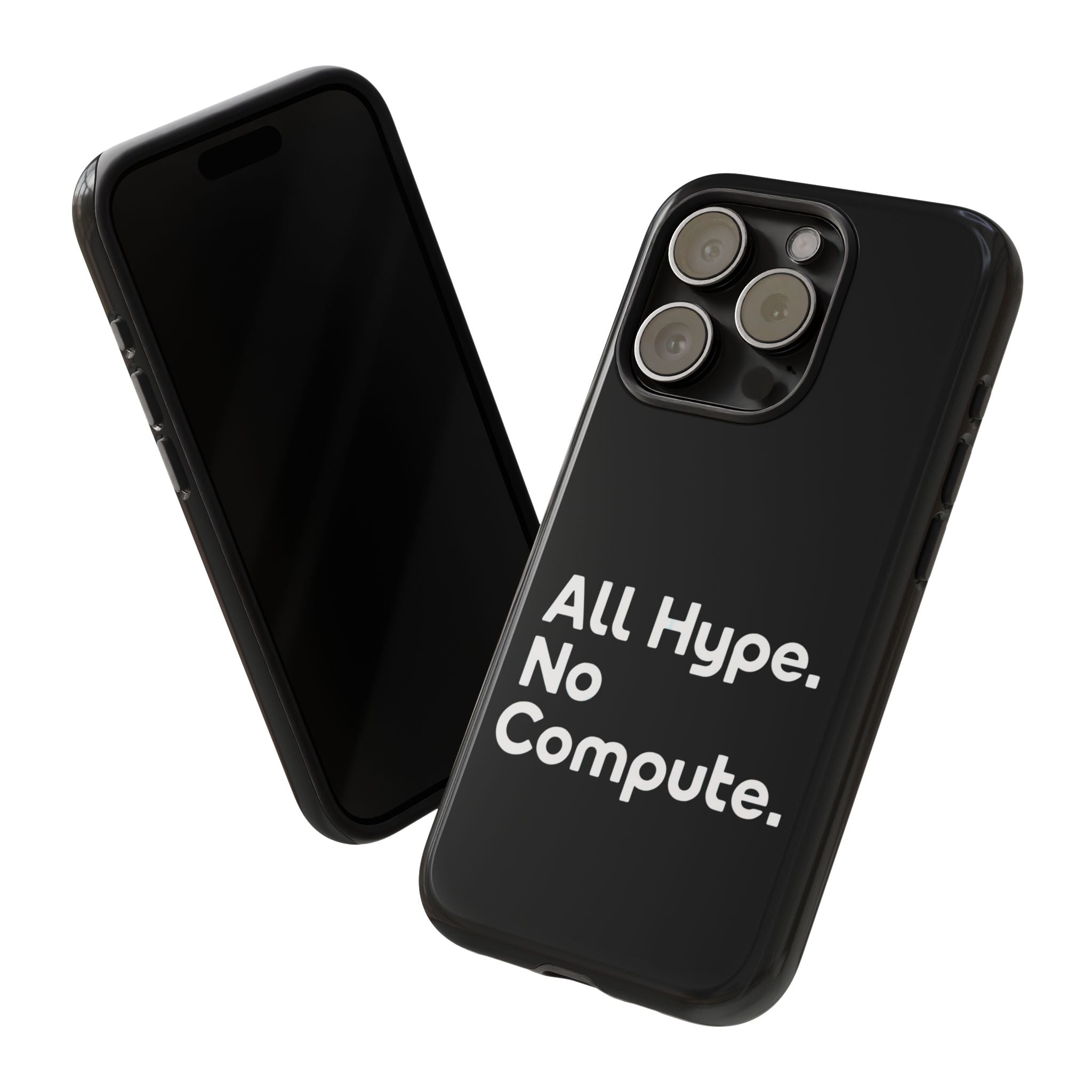 ALL HYPE NO COMPUTE- Impact-Resistant Phone Case