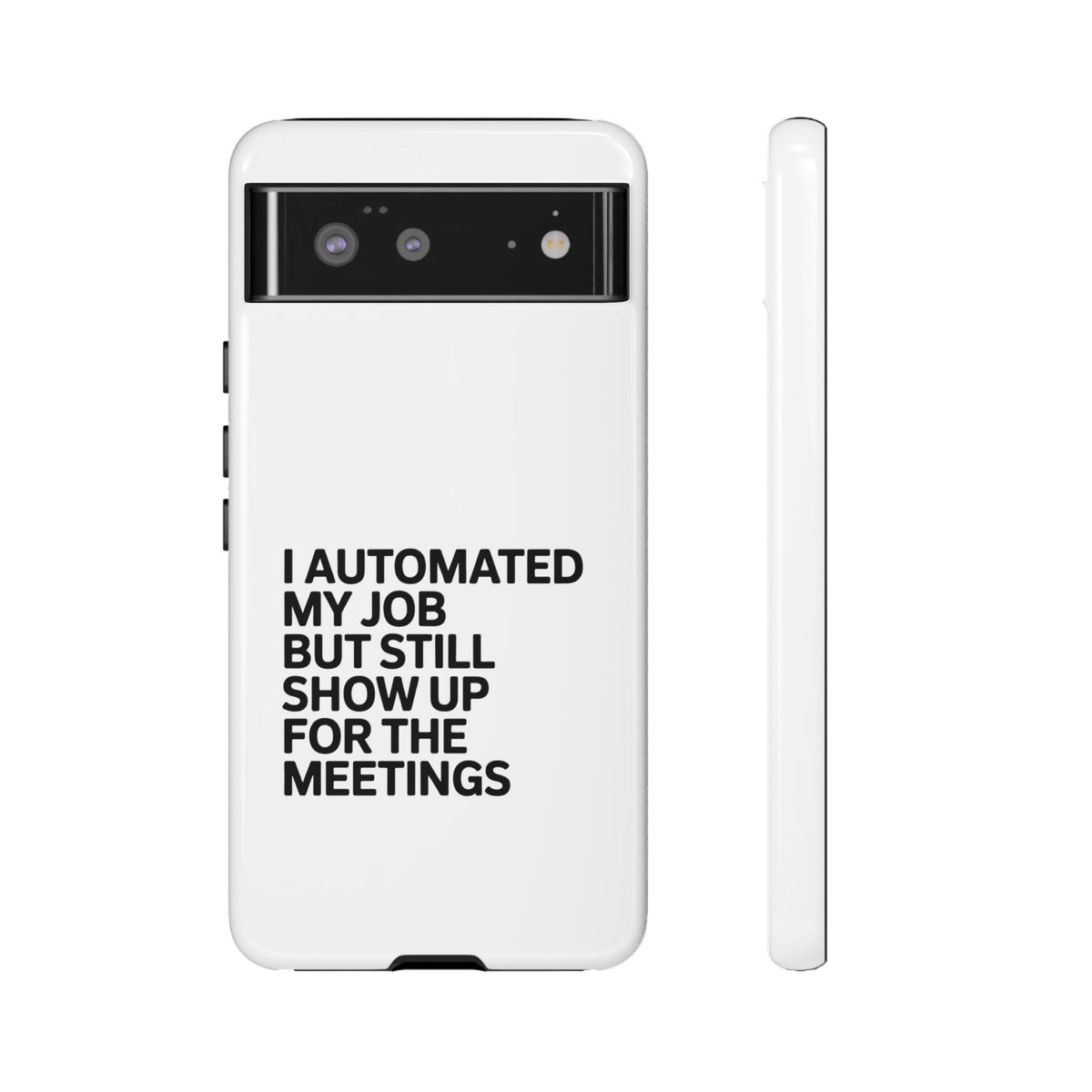 I Automated My Job But Still Show Up for the Meetings Phone Case