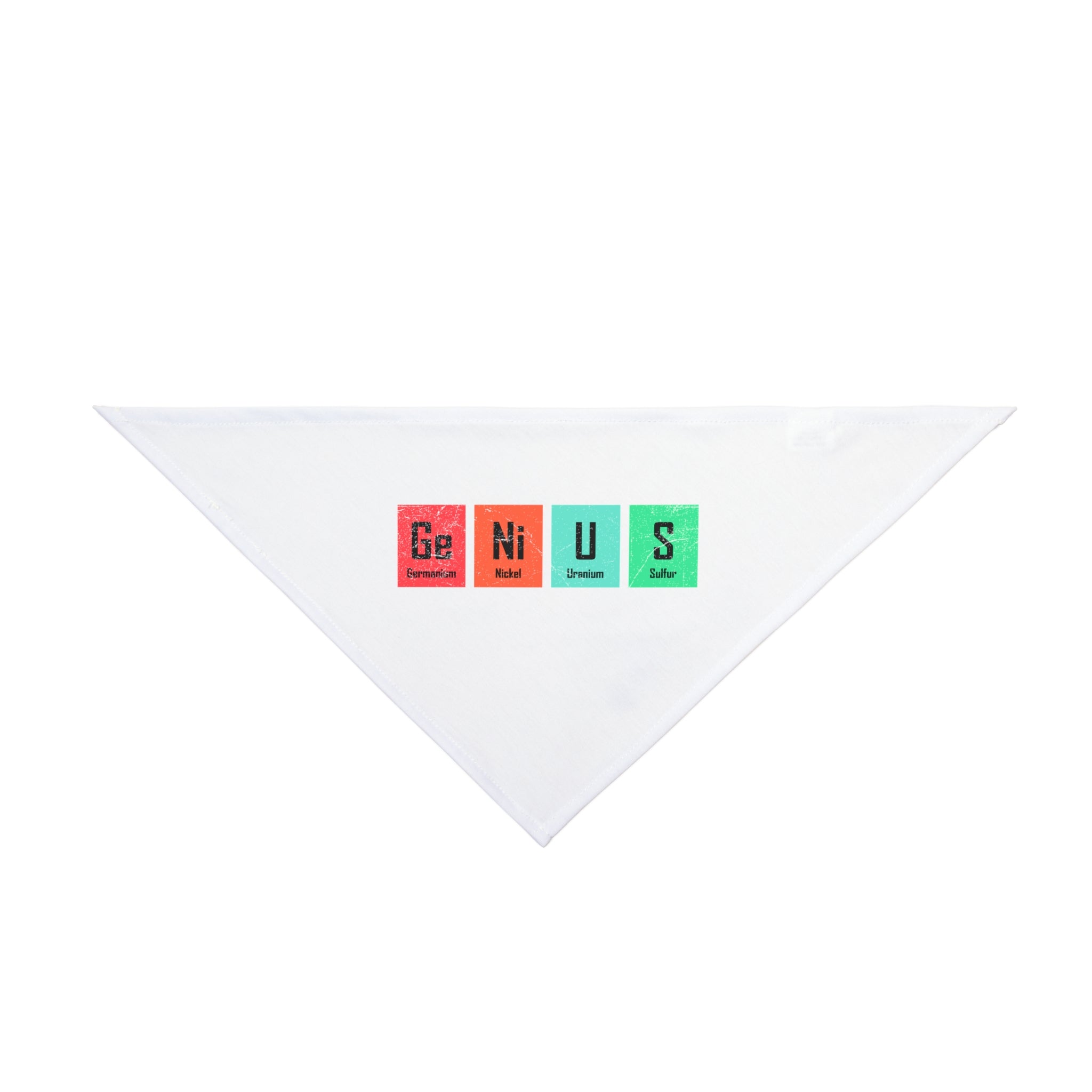 A Ge-Ni-U-S - Pet Bandana featuring the word "GENIUS" spelled with Germanium (Ge), Nickel (Ni), Uranium (U), and Sulfur (S) in element squares—perfect for design-loving pets.