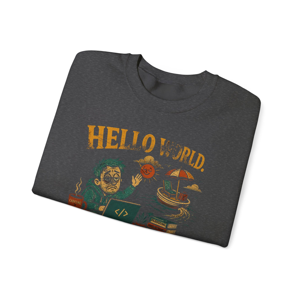 Hello World, Goodbye Weekend Sweatshirt
