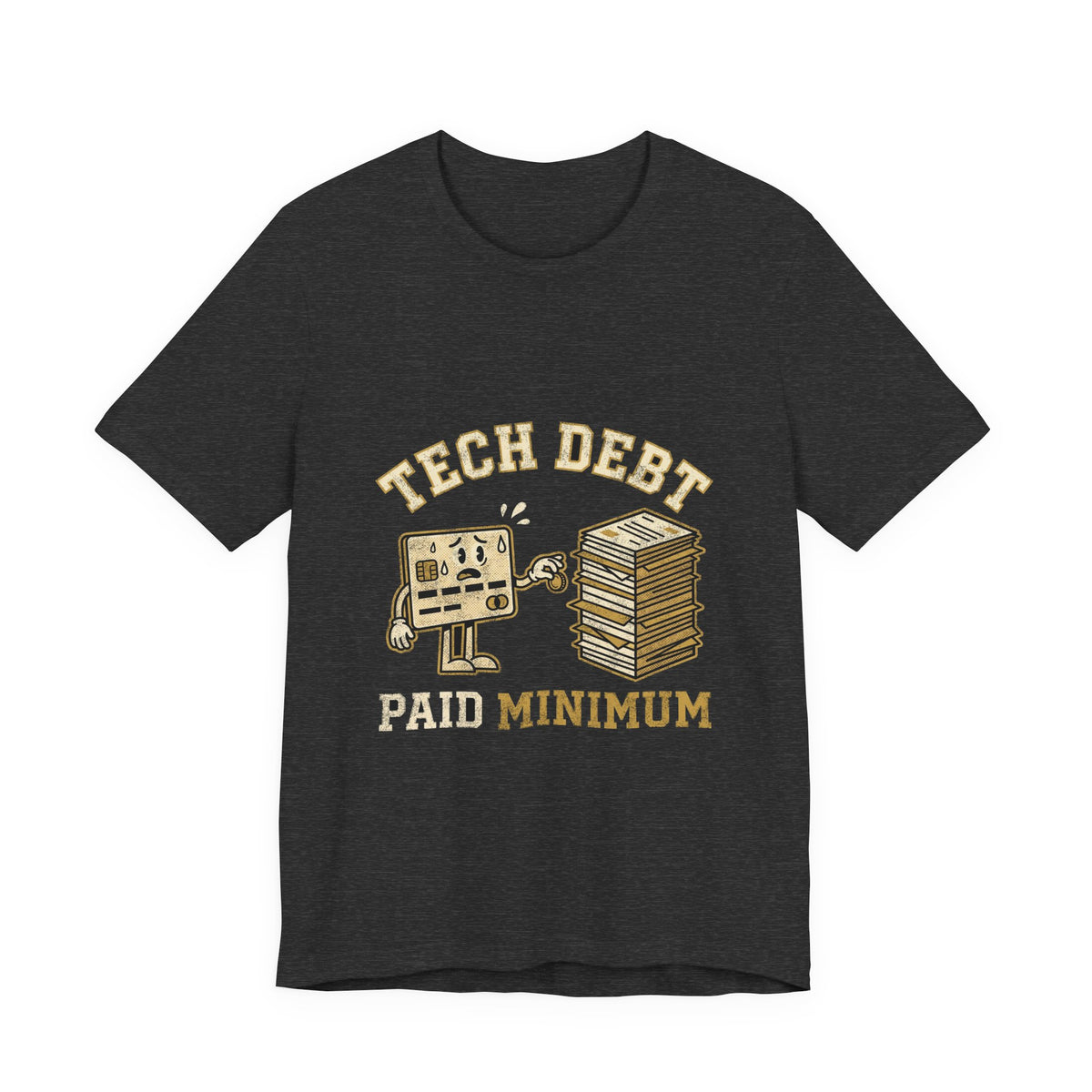 Tech Debt Paid Minimum T-Shirt