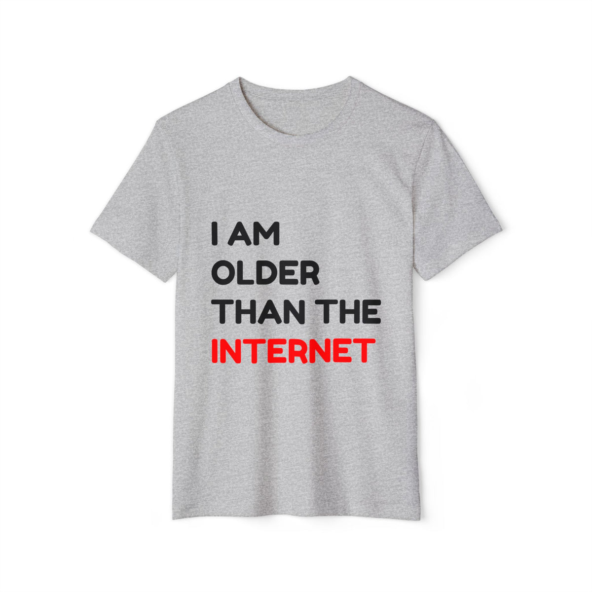 I Am Older Than the Internet Recycled Organic Tee