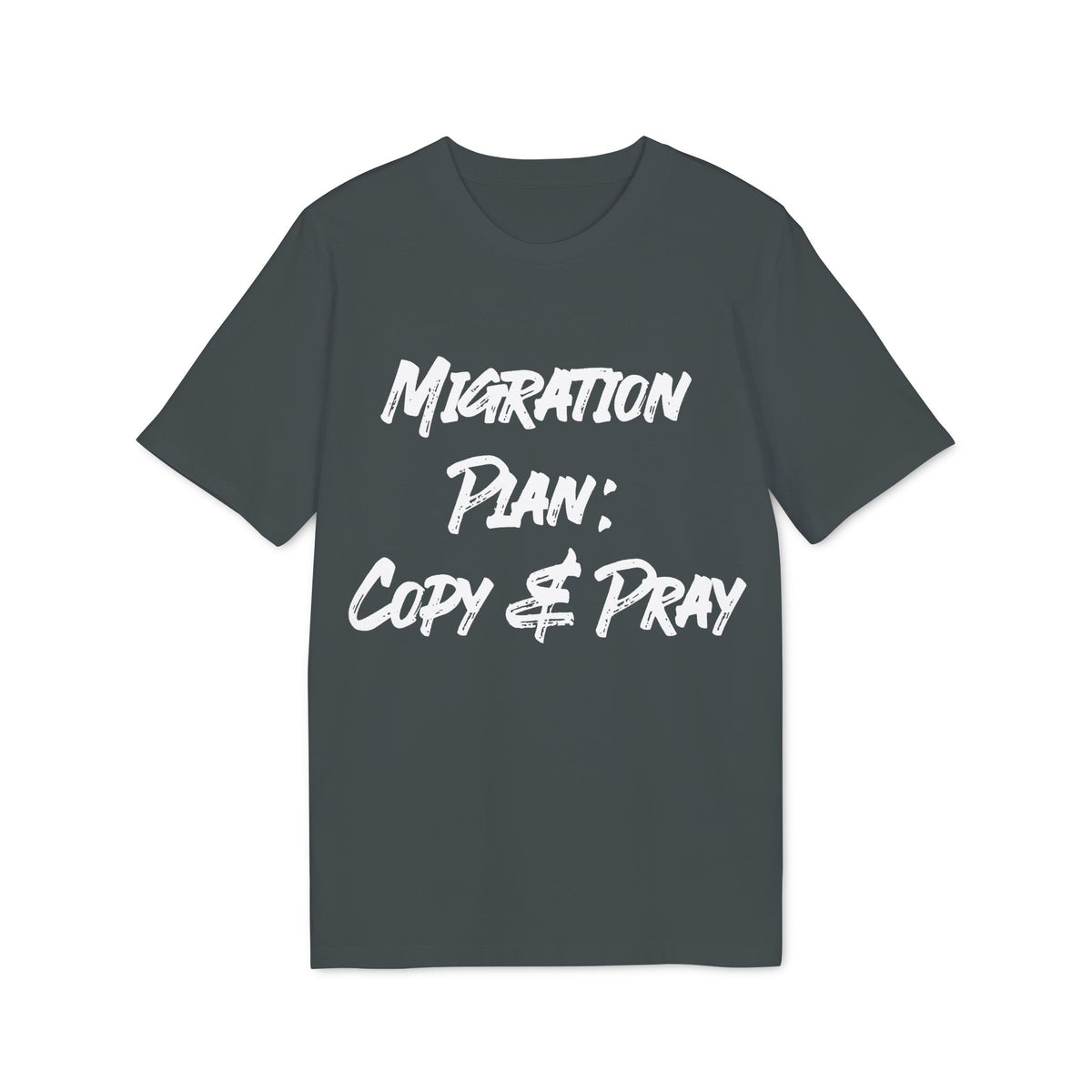 Migration Plan: Copy and Pray Organic Tee