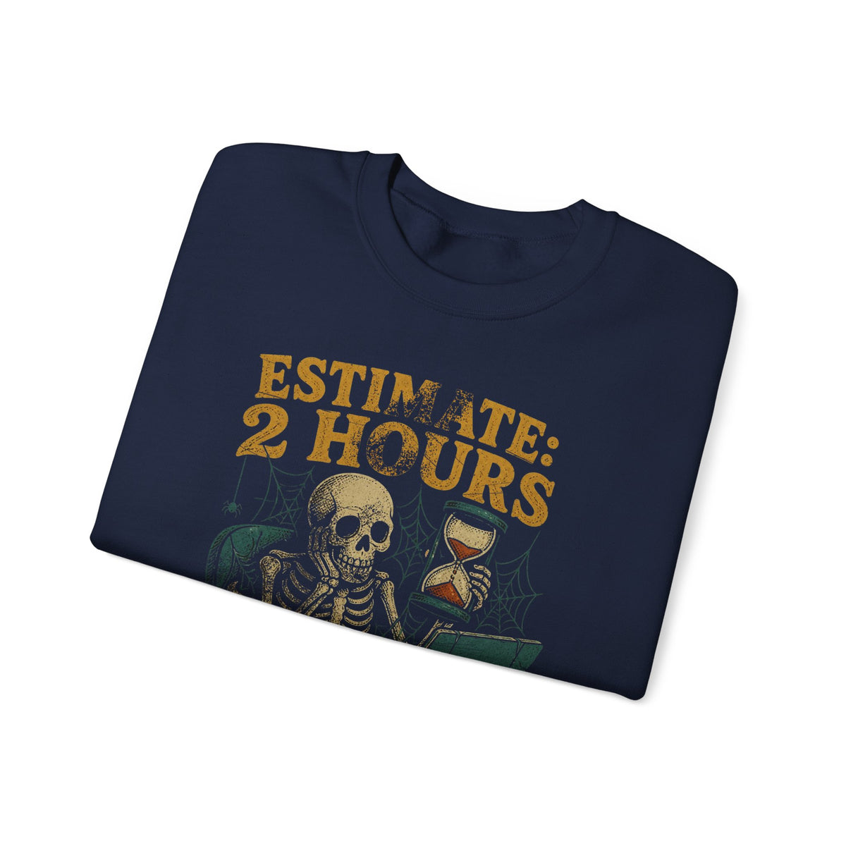 Estimate 2 Hours, Actual 2 Sprints Sweatshirt