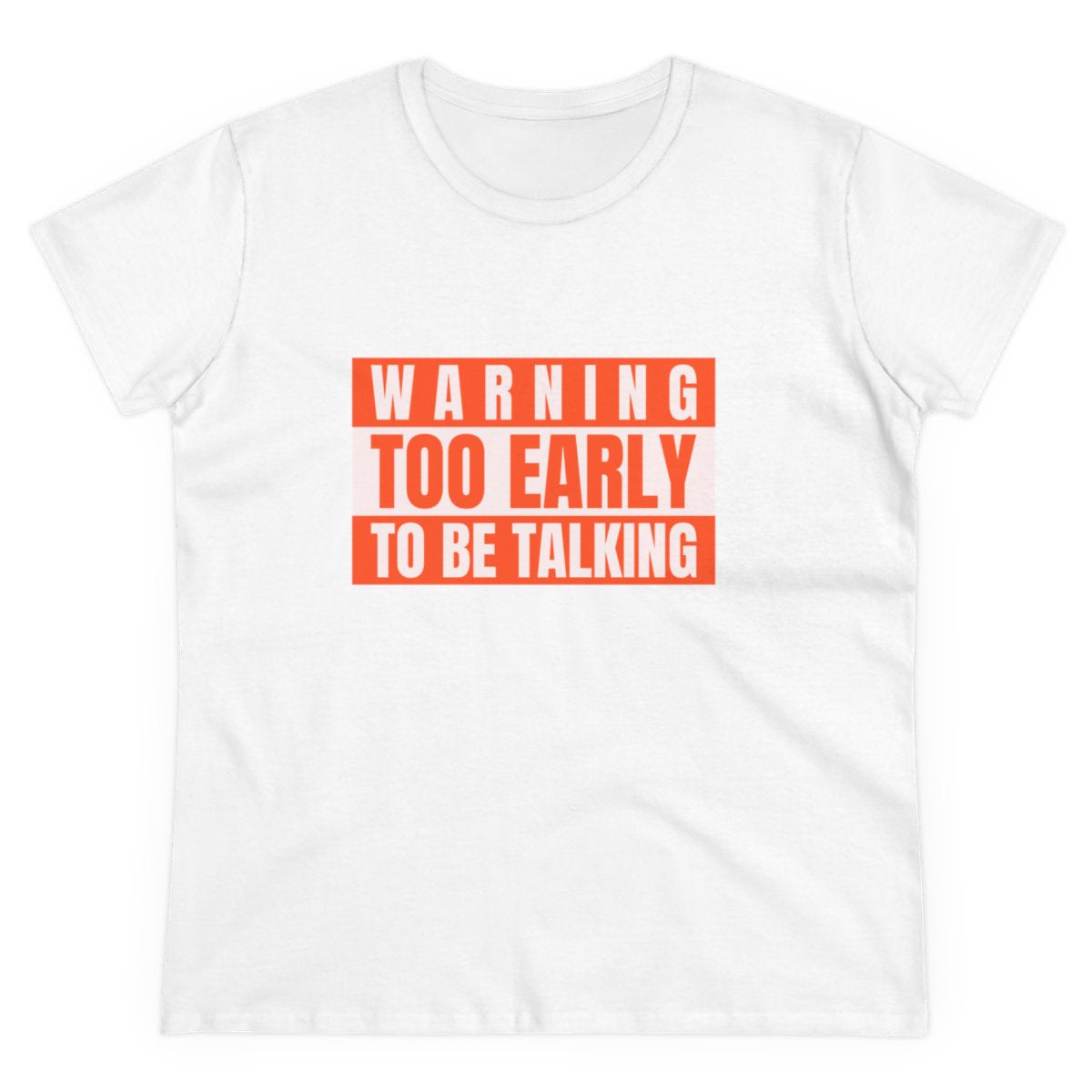 Too Early To Be Talking - Women's Tee