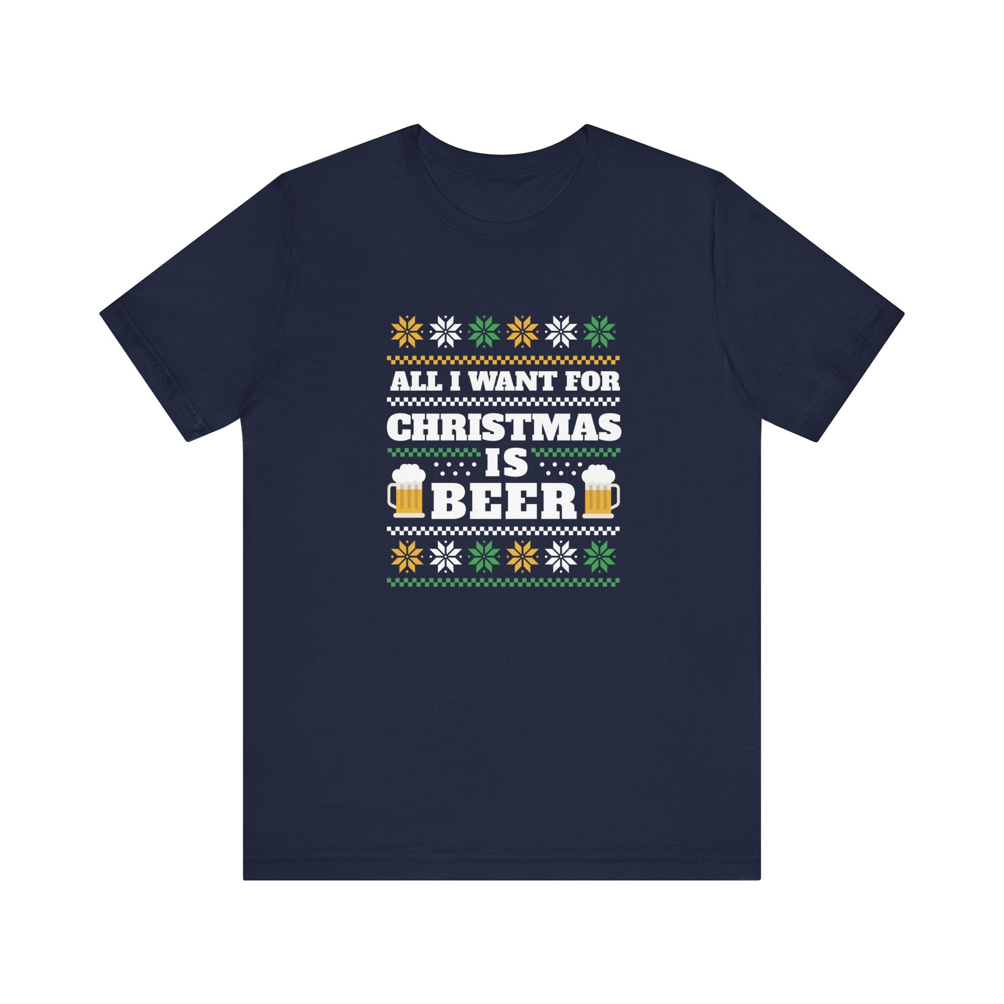 A navy blue cotton T-shirt features the text "All I Want For Christmas Is Beer" in white and yellow, decorated with beer mugs, snowflakes, and a festive pattern reminiscent of a classic Beer Ugly Sweater - T-Shirt.
