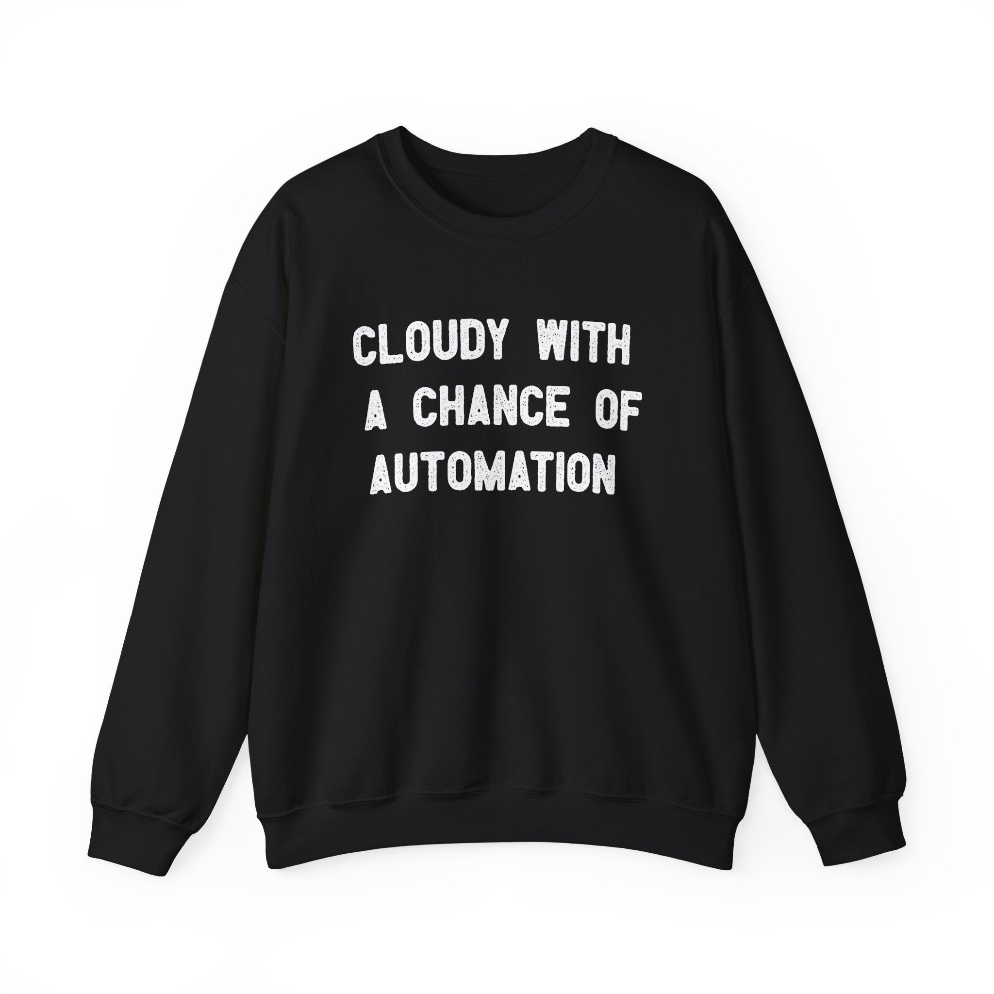 Cloudy With a Chance of Automation -  Sweatshirt