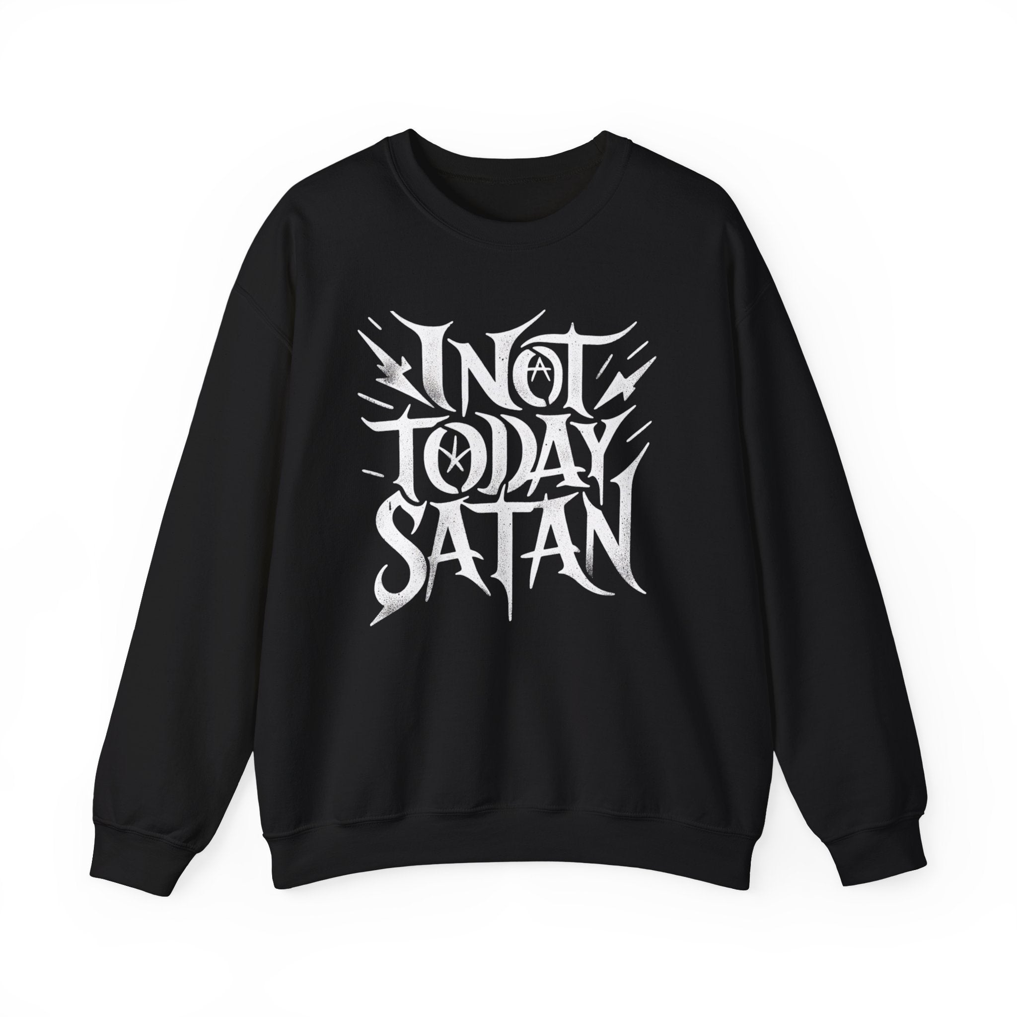 Not Today Satan -  Sweatshirt