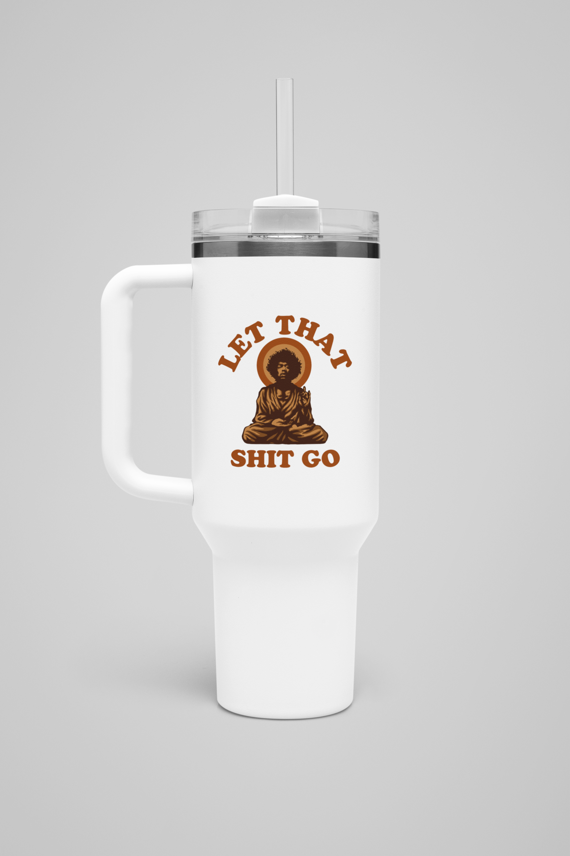 Let That Shit Go -  insulated travel mug 40oz