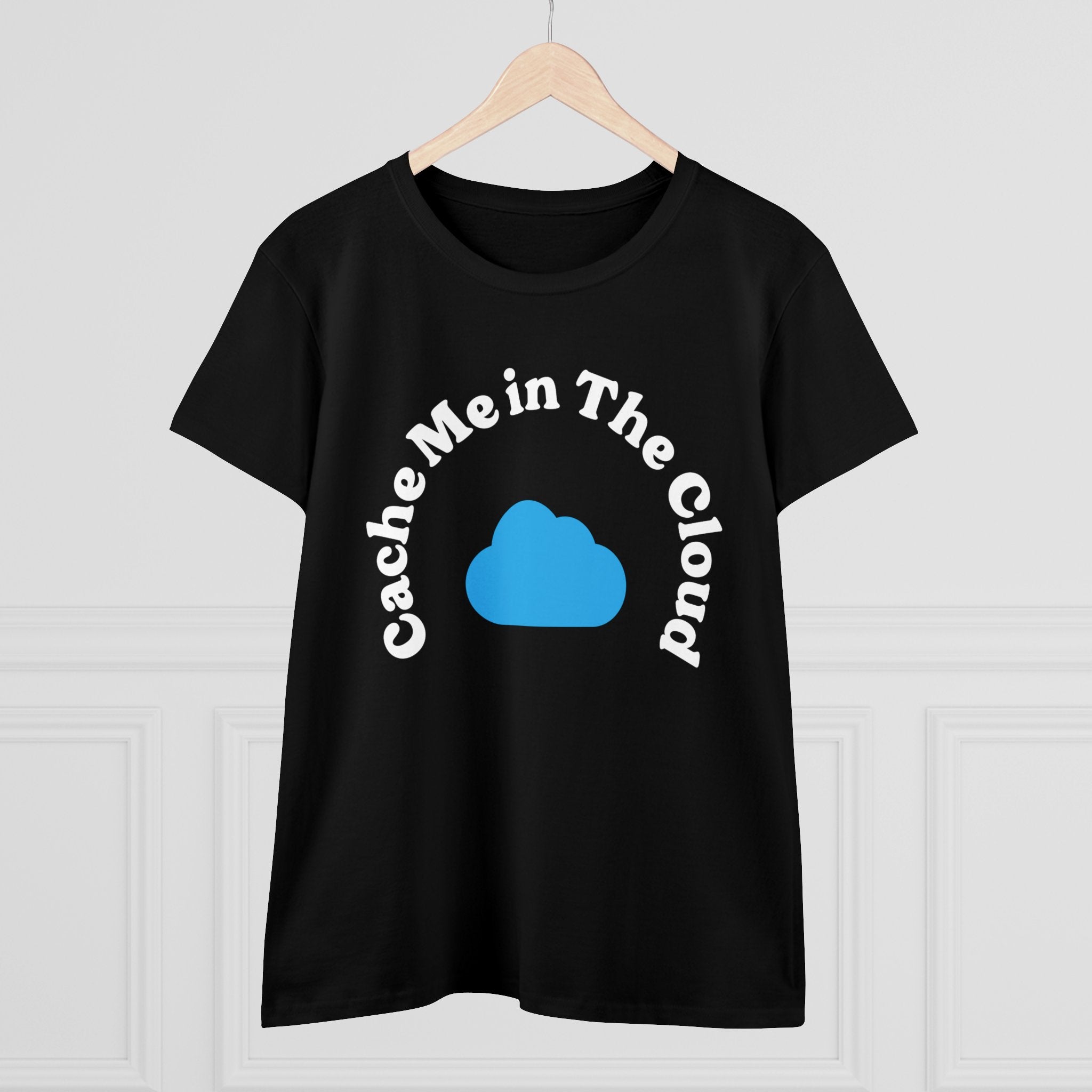 The Cache Me in The Cloud - Women's Tee is made from light cotton and showcases a black design with the whimsical text "Cache Me in The Cloud" artistically arching over a blue cloud graphic.