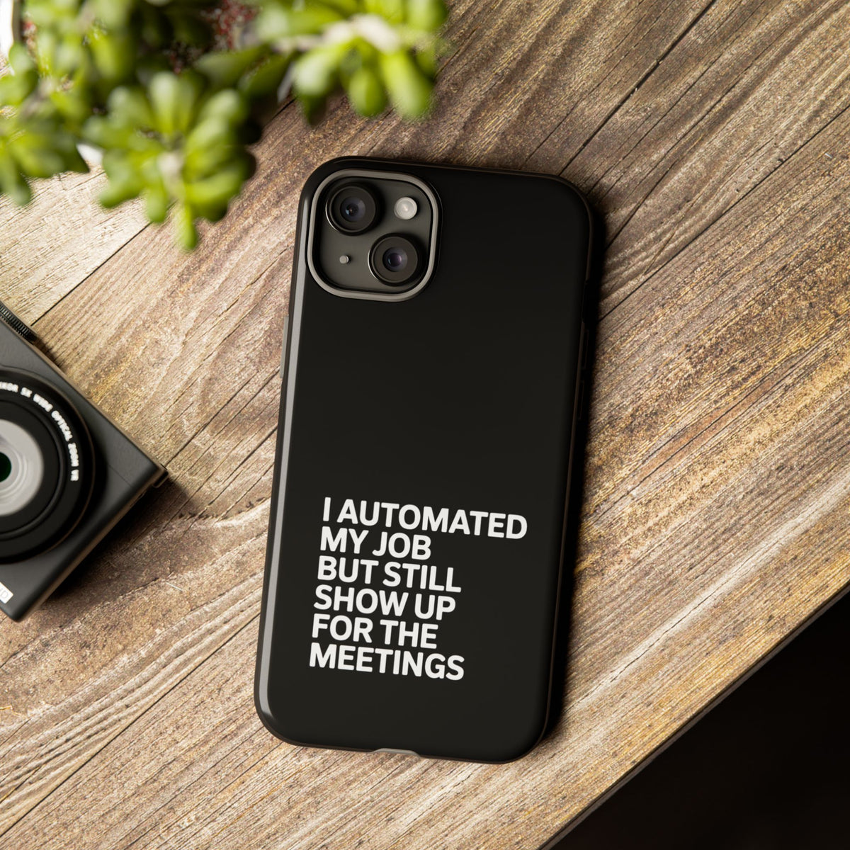 I Automated My Job But Still Show Up for the Meetings Phone Case