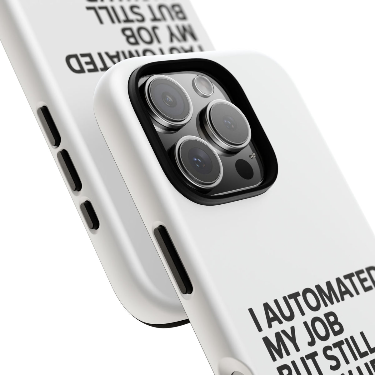 I Automated My Job But Still Show Up for the Meetings Phone Case