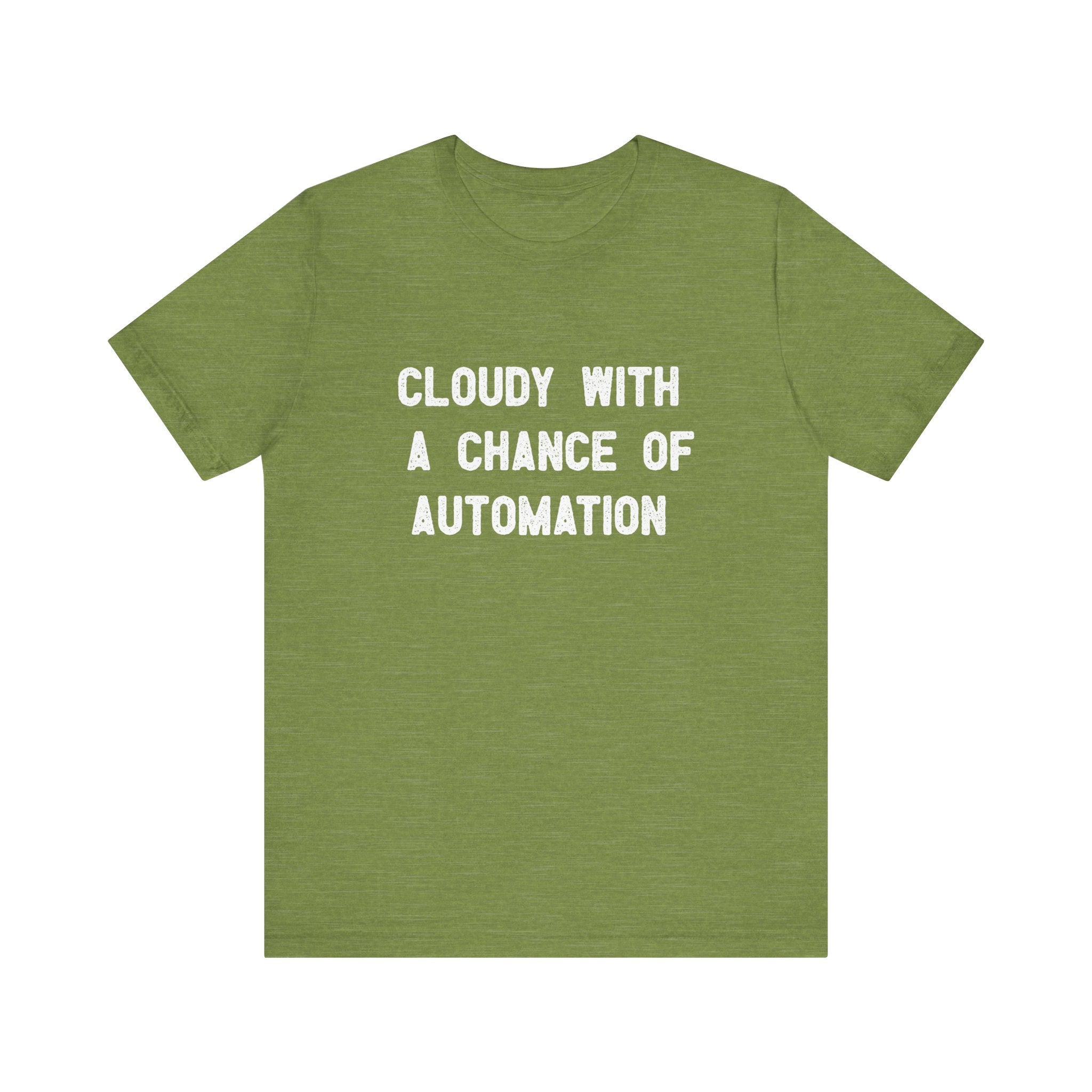 The "Cloudy With a Chance of Automation" t-shirt, crafted from premium Airlume cotton in green, prominently showcases white text. It's ideal for those who value both comfort and a tech-inspired aesthetic.