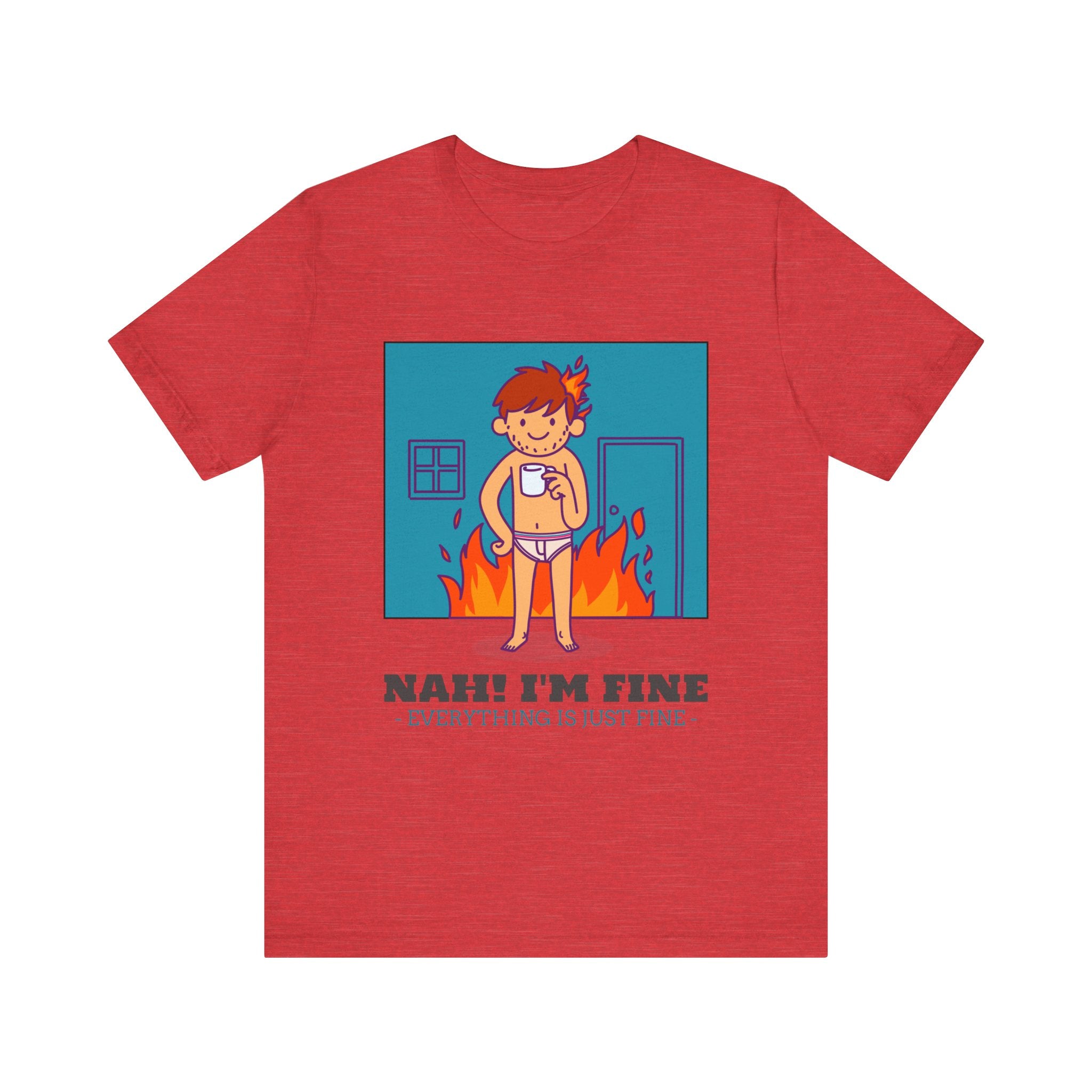 NAH I'm Fine - T-Shirt