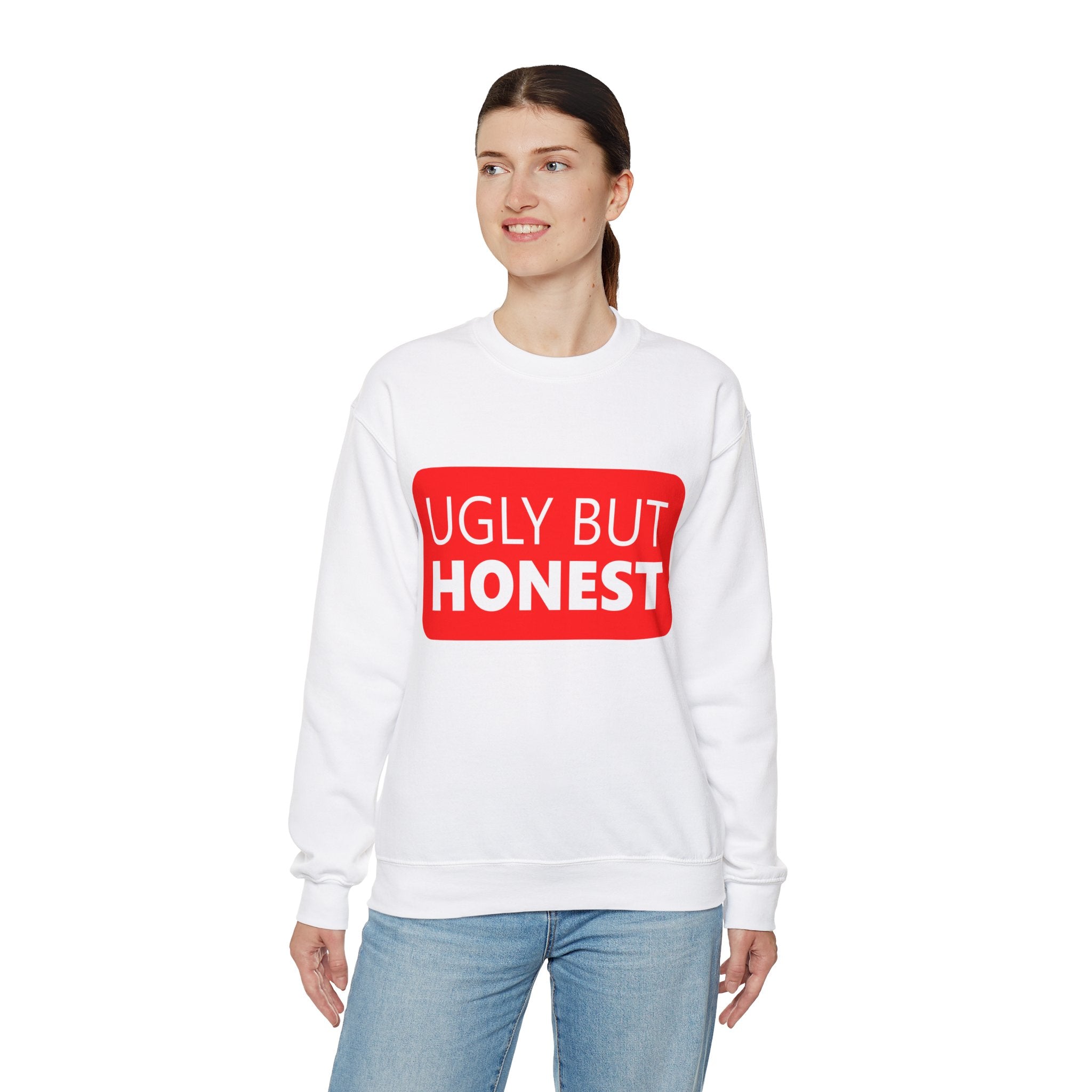 Ugly but Honest -  Sweatshirt