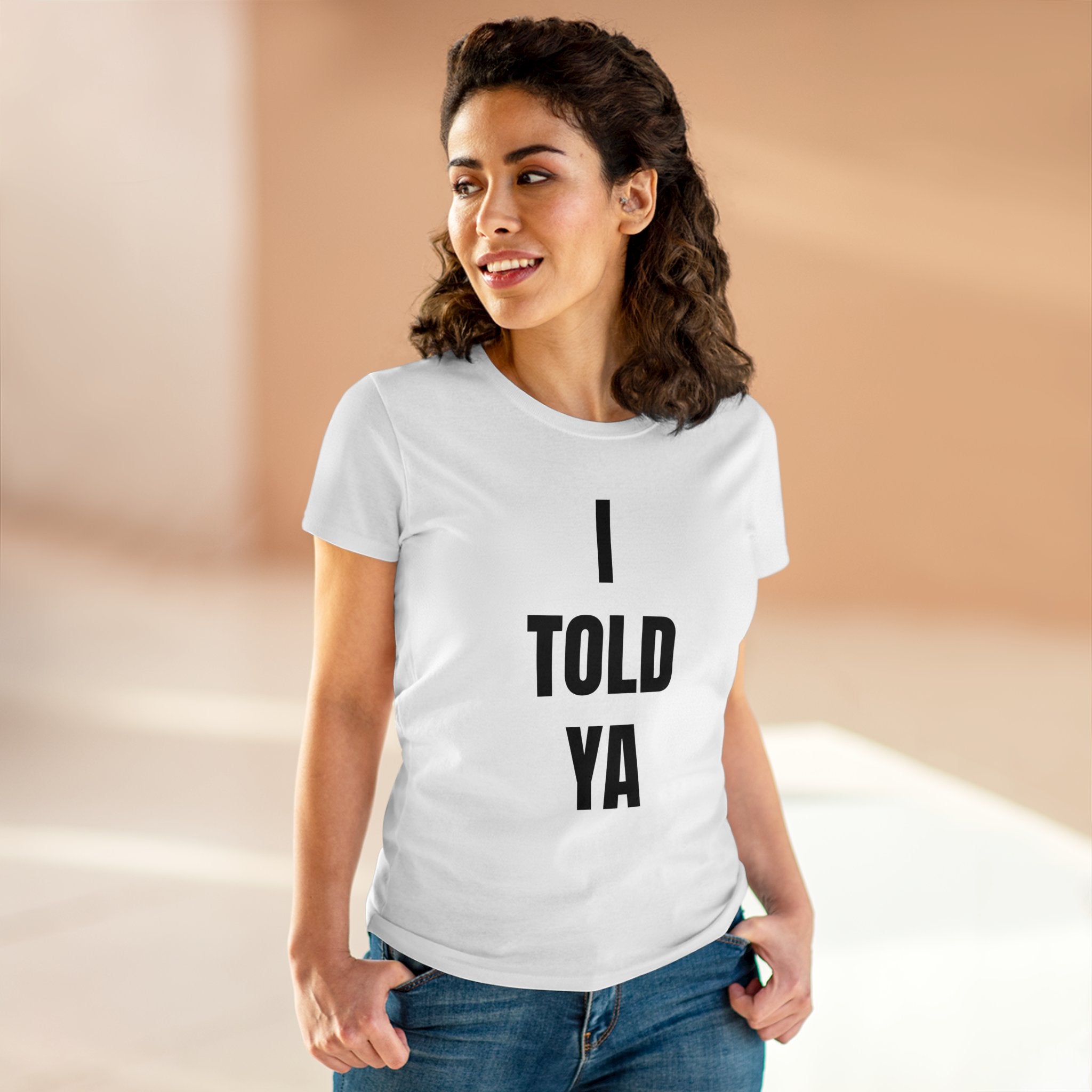 I Told Ya - Women's Tee