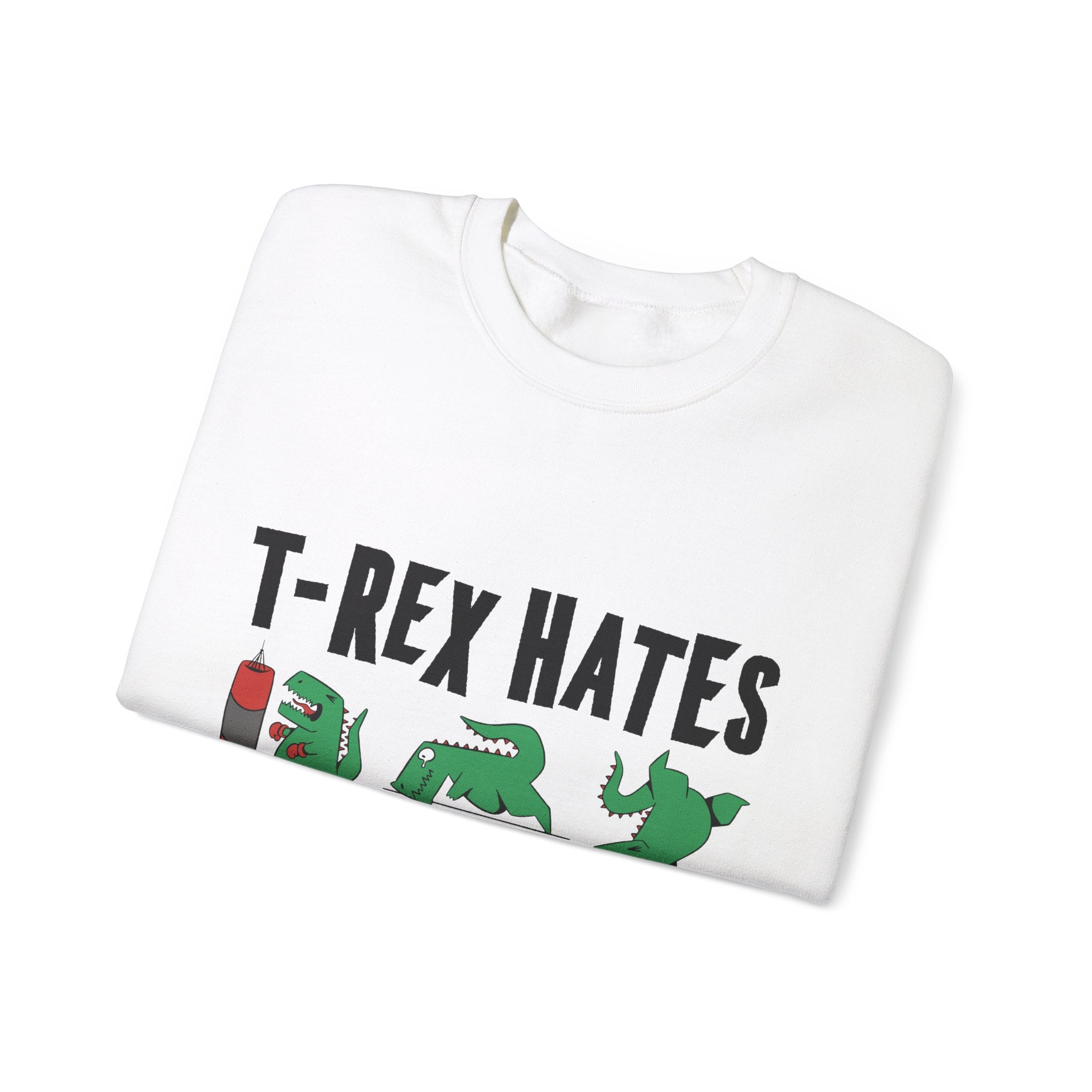Trex Hates -  Sweatshirt