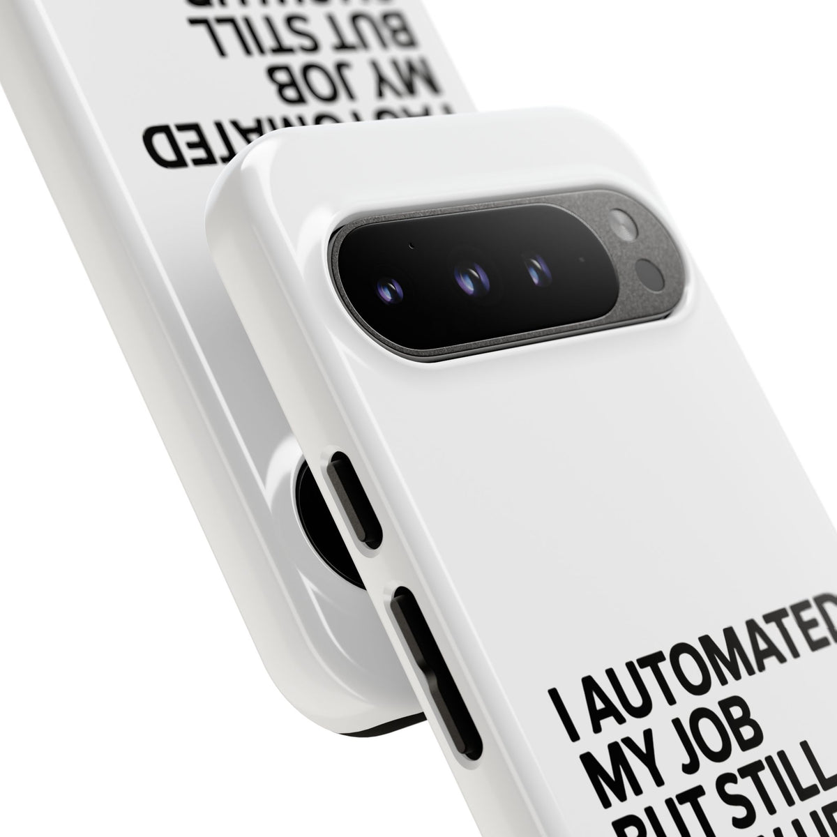 I Automated My Job But Still Show Up for the Meetings Phone Case