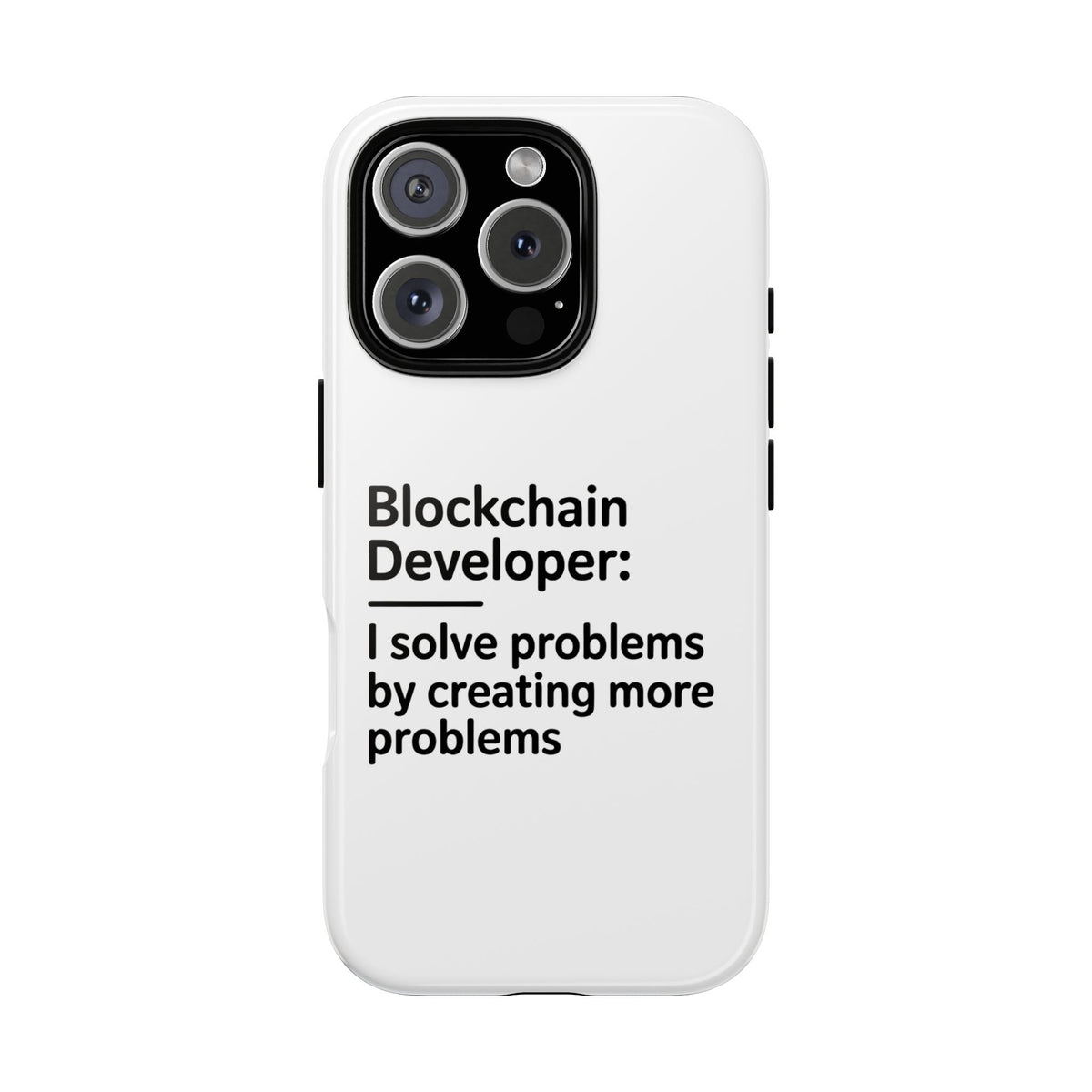 Blockchain Developer, I Solve Problems by Creating More Phone Case