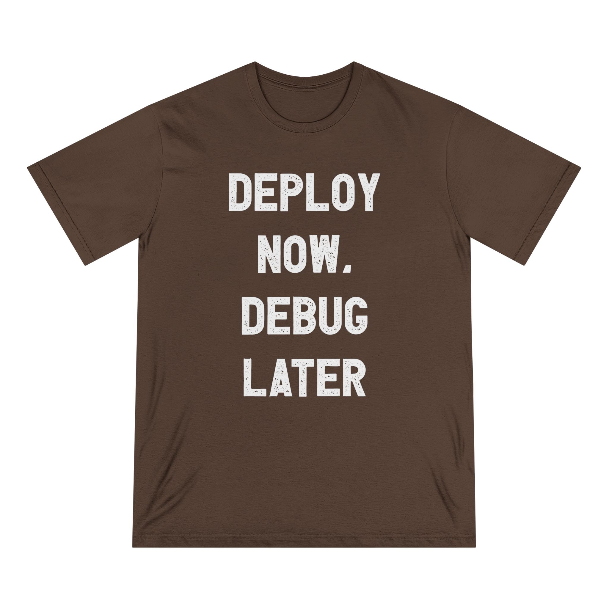 Deploy Now, Debug Later - Organic T-shirt