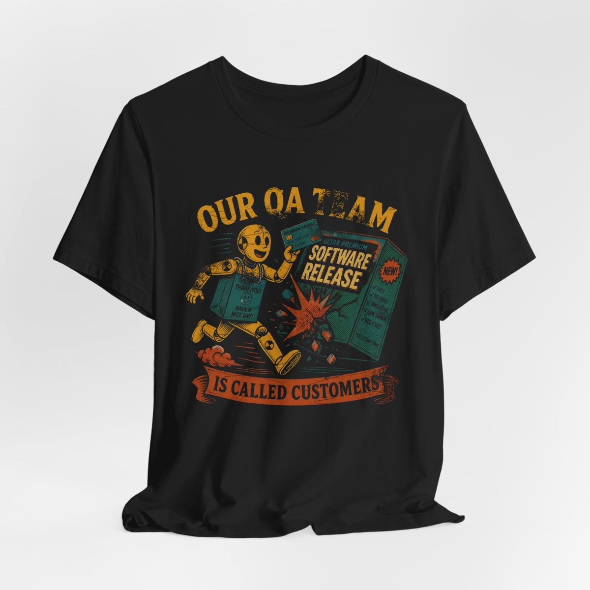 Our QA Team Is Called Customers T-Shirt
