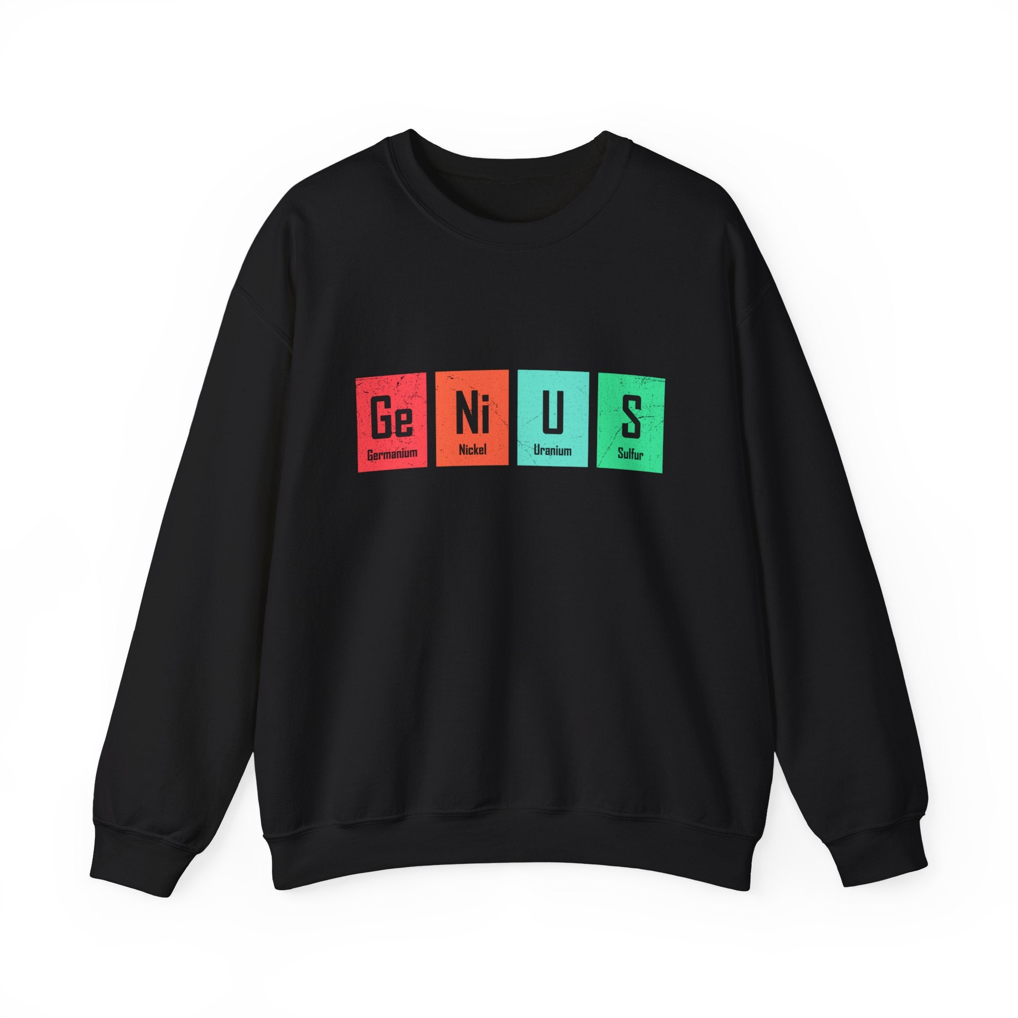 A Ge-Ni-U-S - Sweatshirt offering warmth and comfort, featuring a periodic table design that spells "Genius" using elements Germanium (Ge), Nickel (Ni), Uranium (U), and Sulfur (S).