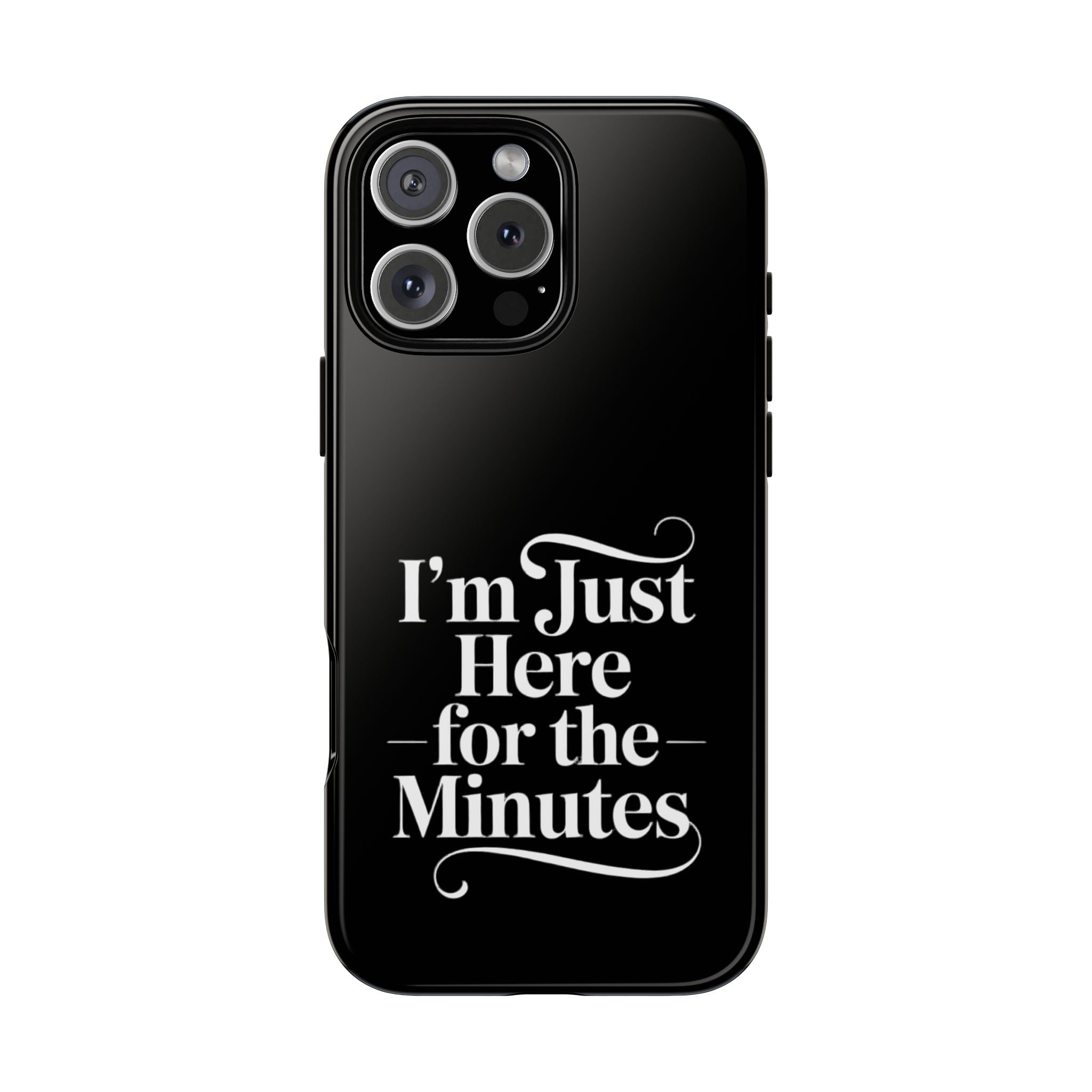 I'm just here for the minutes - Impact-Resistant Phone Case