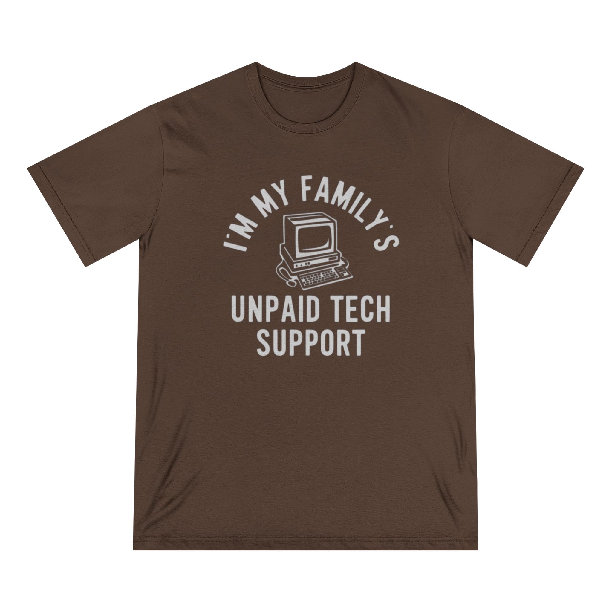 I am my family unpaid tech support - Organic T-shirt