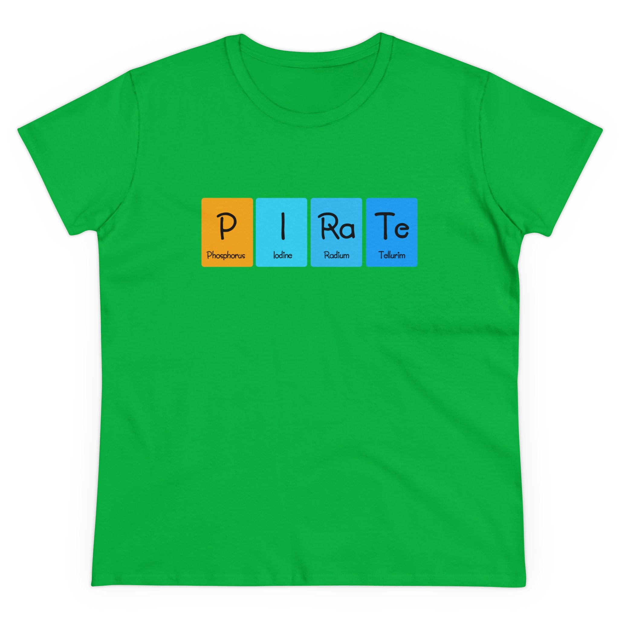 A trendy green P-I-Ra-Te - Women's Tee featuring a design with the word "PIRATE" spelled using elements from the periodic table: Phosphorus, Iodine, Radium, and Tellurium. Made from ethically grown cotton for both style and sustainability.