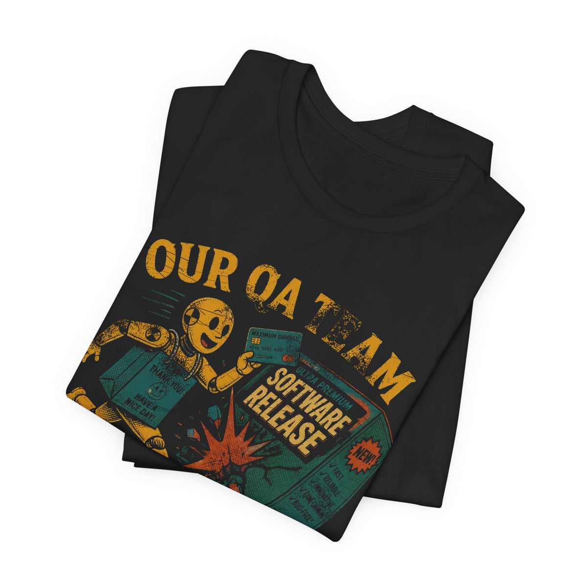 Our QA Team Is Called Customers T-Shirt