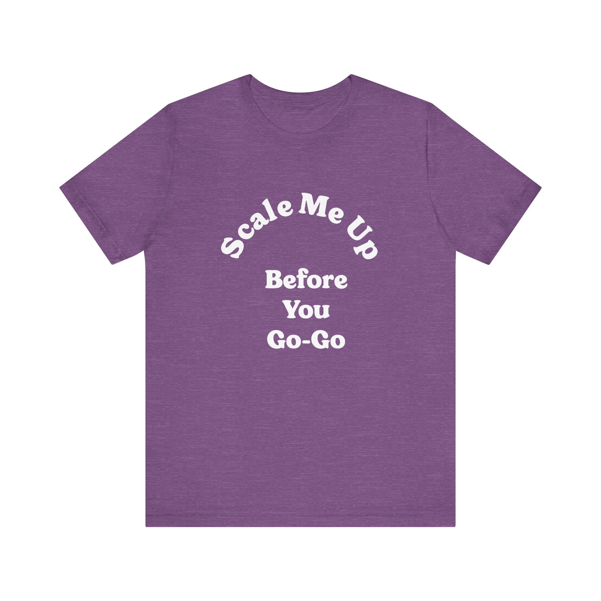 Indulge in the supreme comfort of our purple Airlume cotton t-shirt, featuring the phrase "Scale Me Up Before You Go Go" in sharp white lettering.