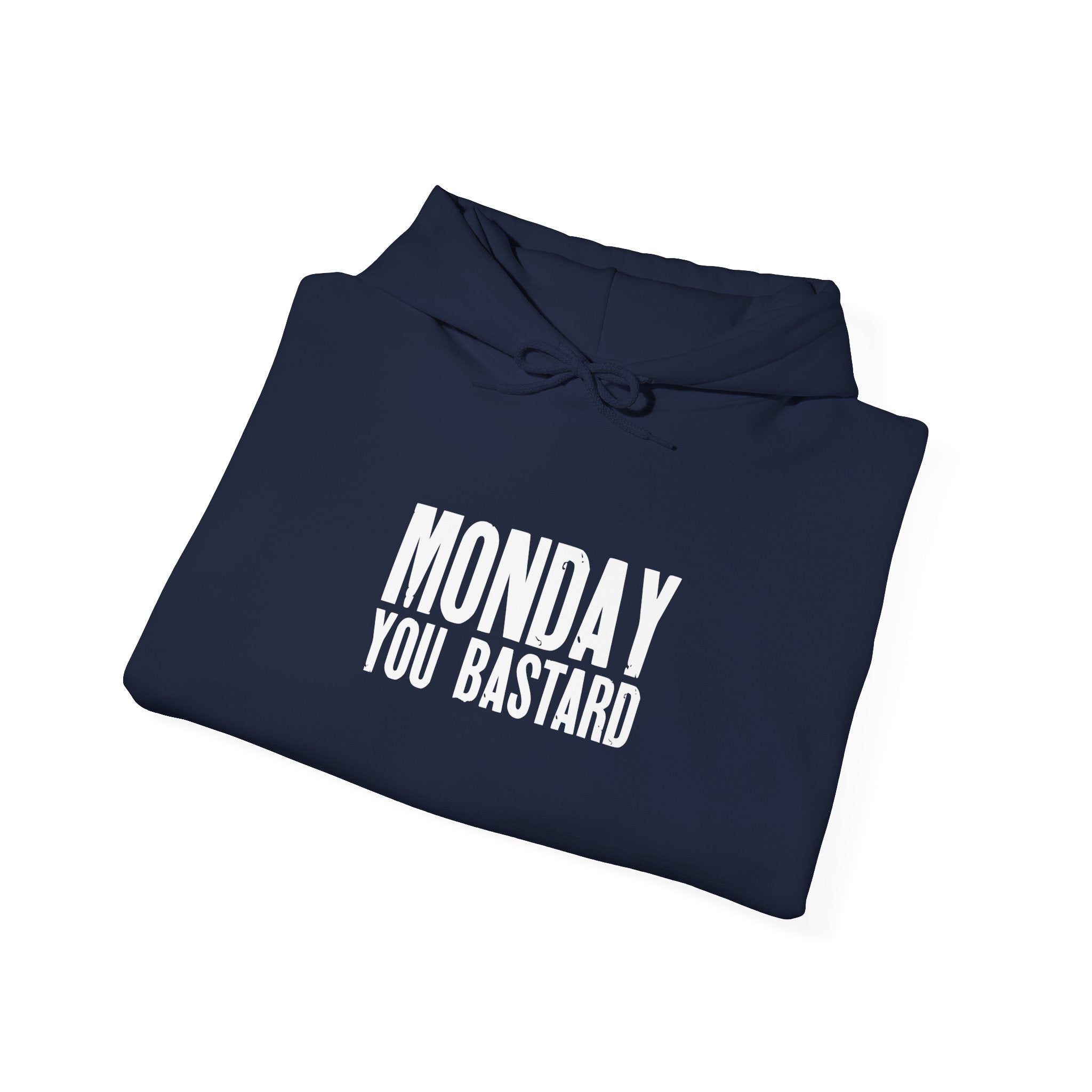 Monday You Bastard - Hooded Sweatshirt