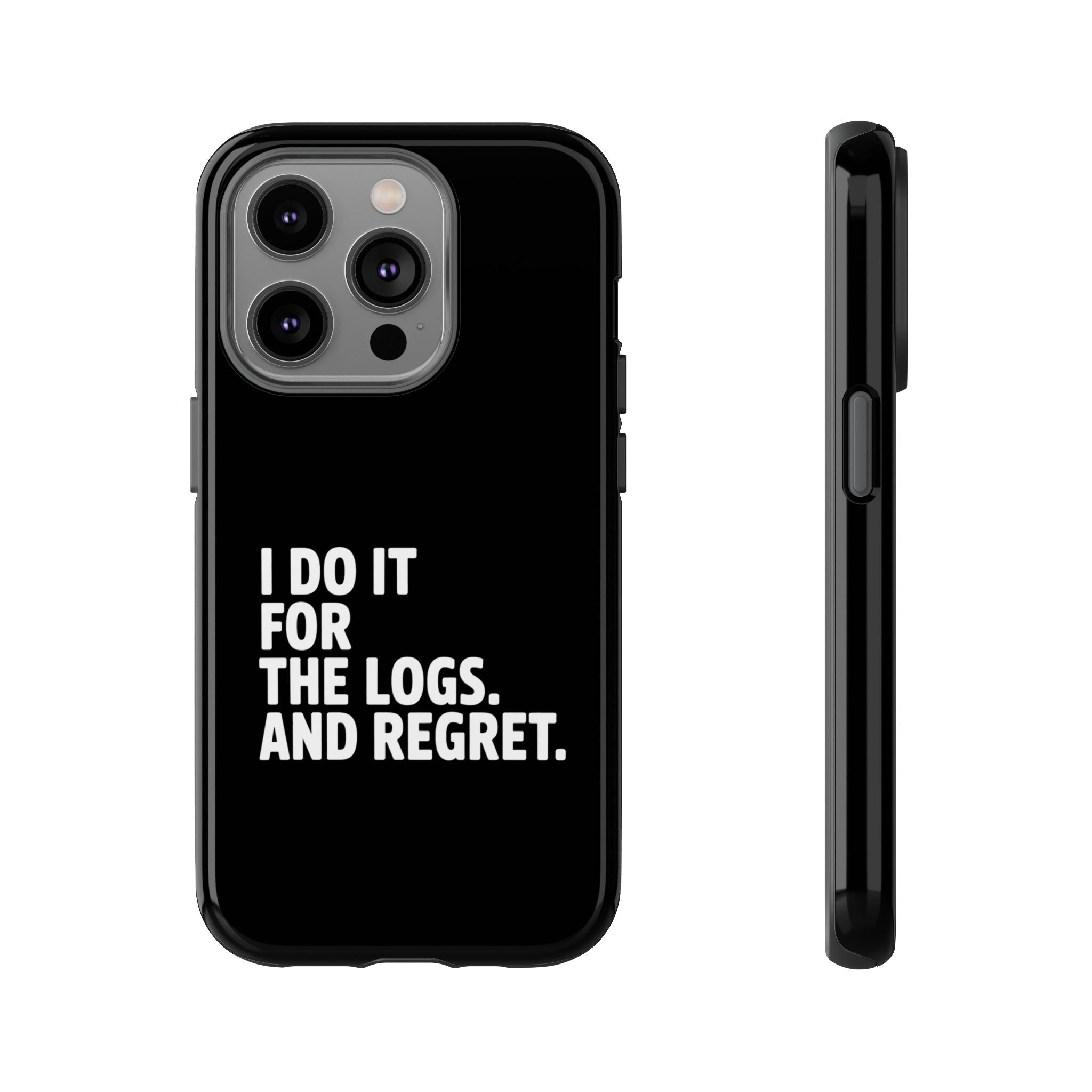 I DO IT FOR THE LOGS White- Impact-Resistant Phone Case