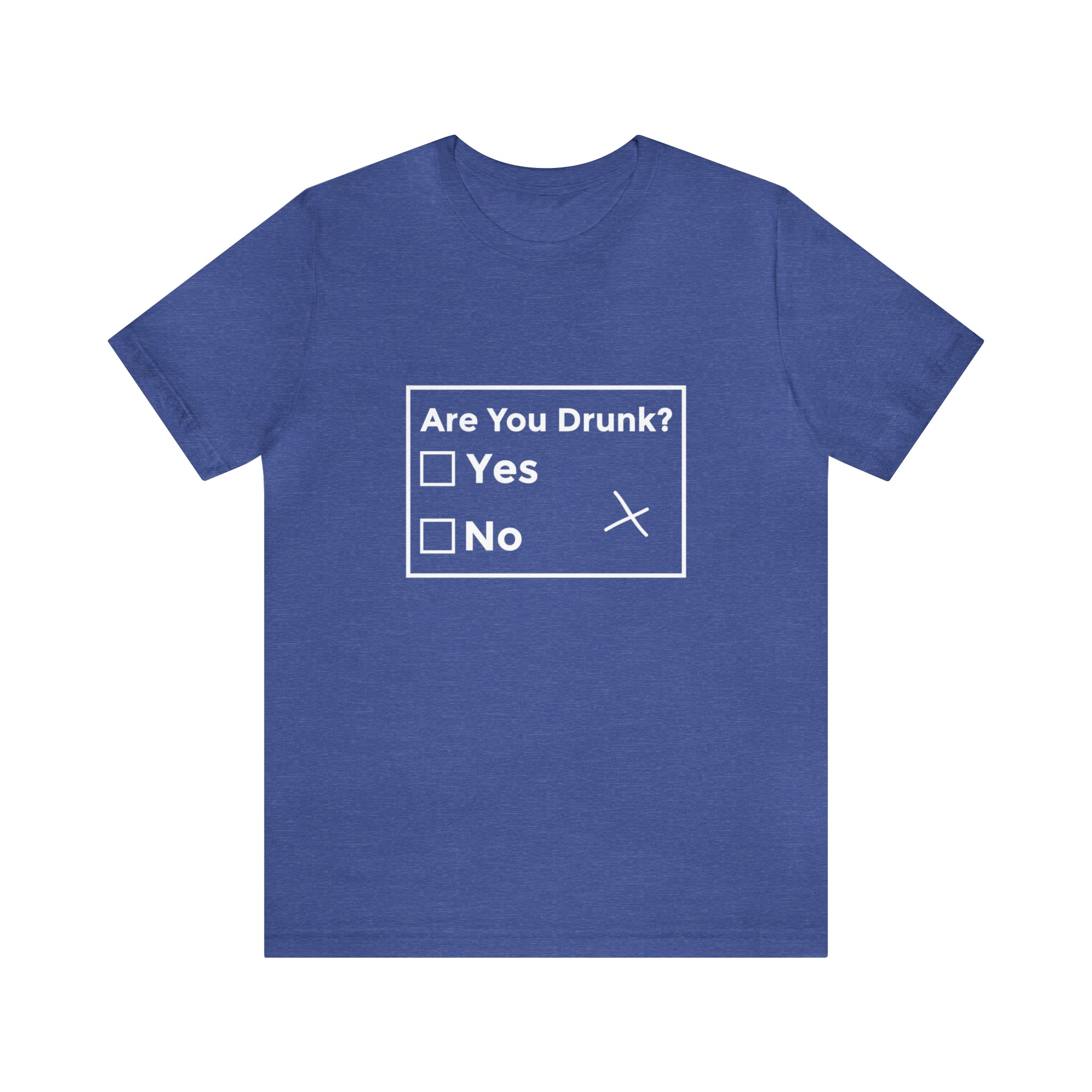 A blue Are You Drunk? T-Shirt with white slogan text.