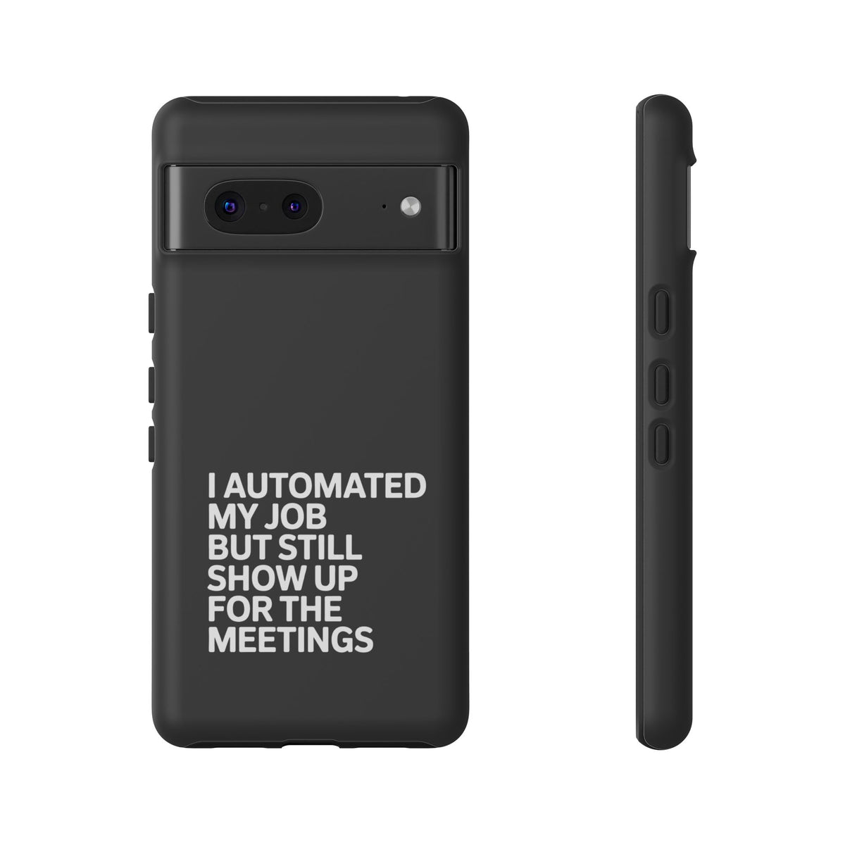 I Automated My Job But Still Show Up for the Meetings Phone Case