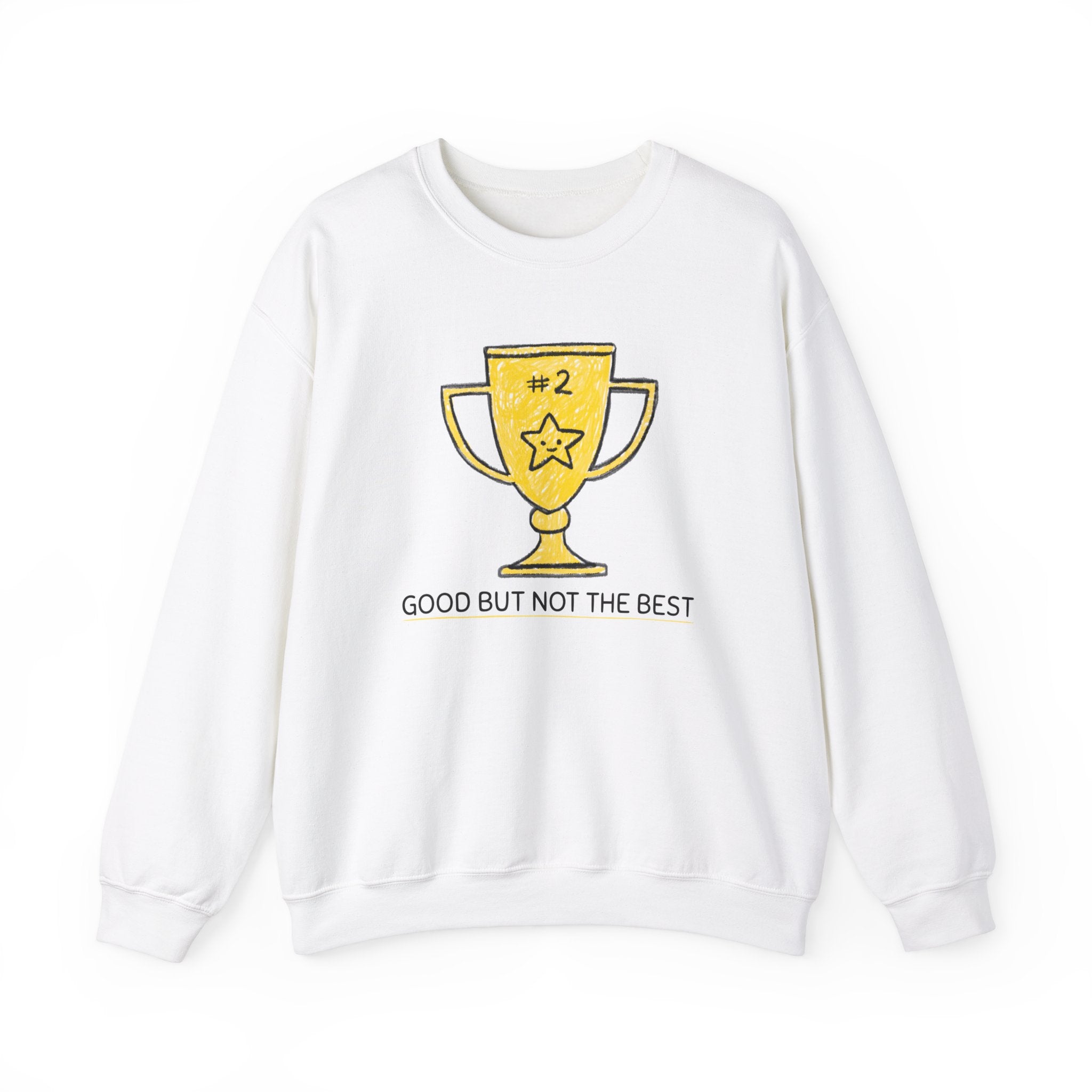 Good But Not Best -  Sweatshirt