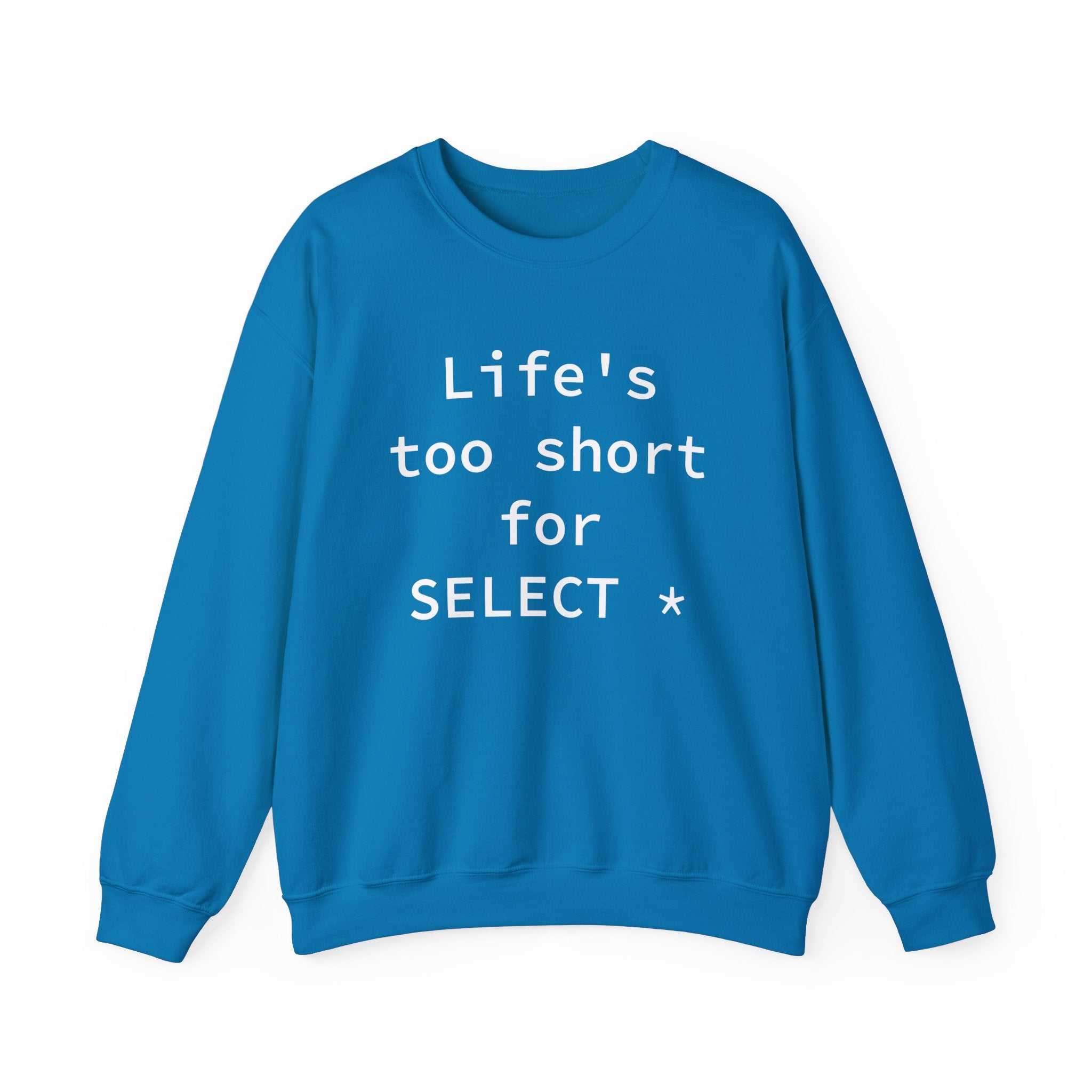 Life's Too Short for Select -  Sweatshirt