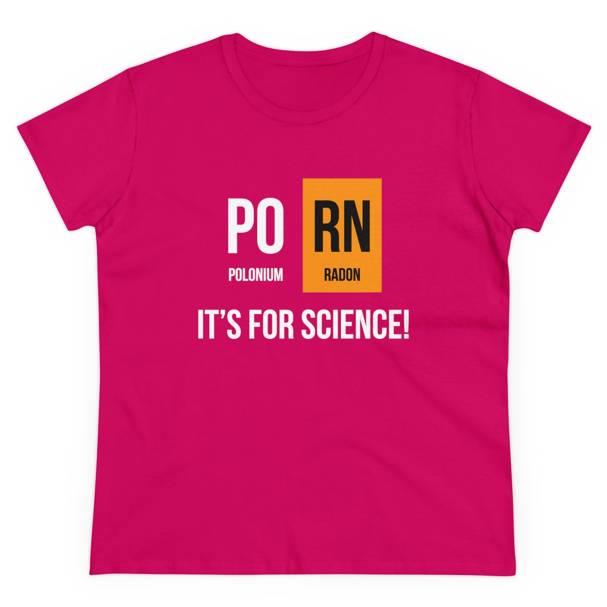 A bright pink cotton PO-RN - Women's Tee featuring the PO-RN Design in large text, referencing the elements Polonium and Radon from the periodic table, with the caption "It's for science!" underneath.