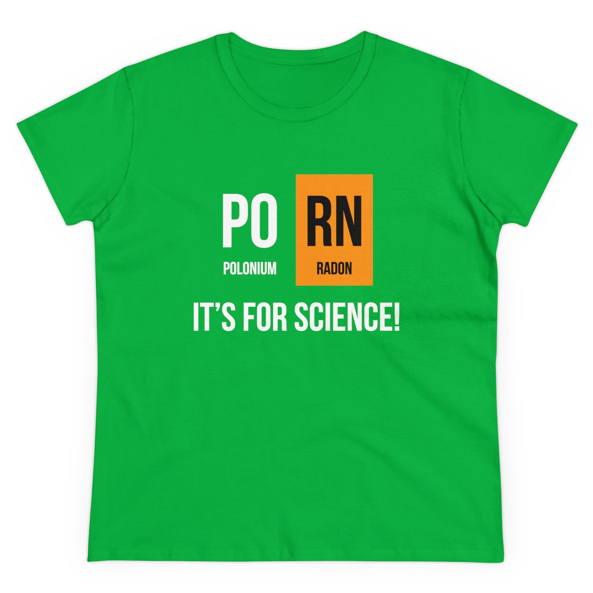 PO-RN - Women's Tee in soft cotton, featuring a PO-RN design with elements Polonium (Po) and Radon (Rn), and text below that reads, "It's for Science!