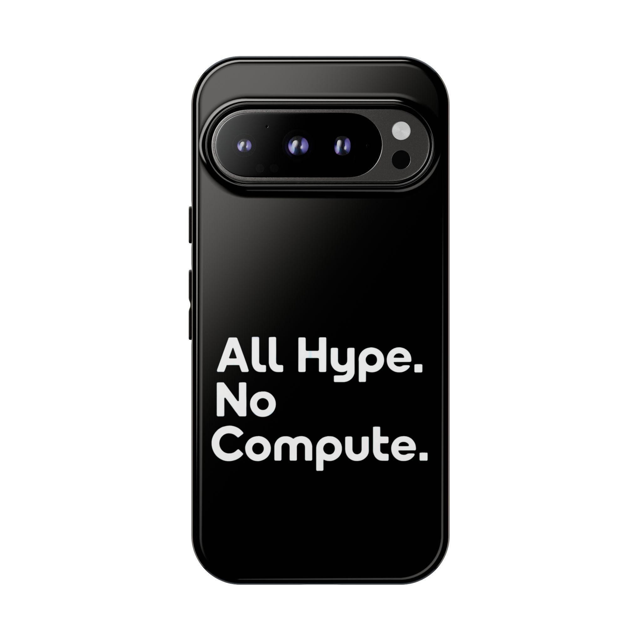 ALL HYPE NO COMPUTE- Impact-Resistant Phone Case