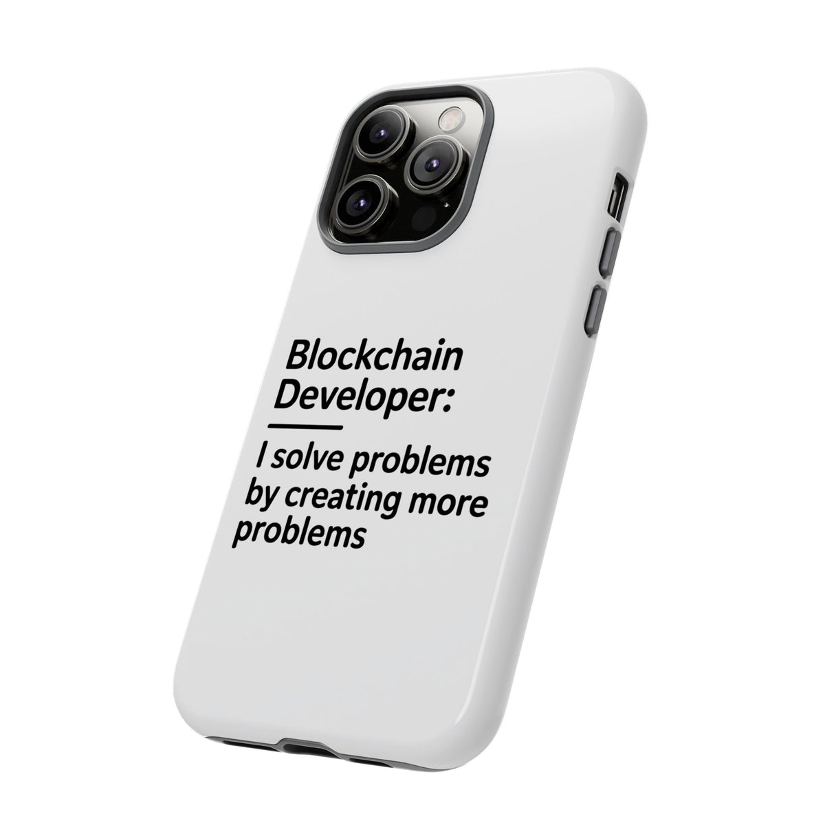 Blockchain Developer, I Solve Problems by Creating More Phone Case